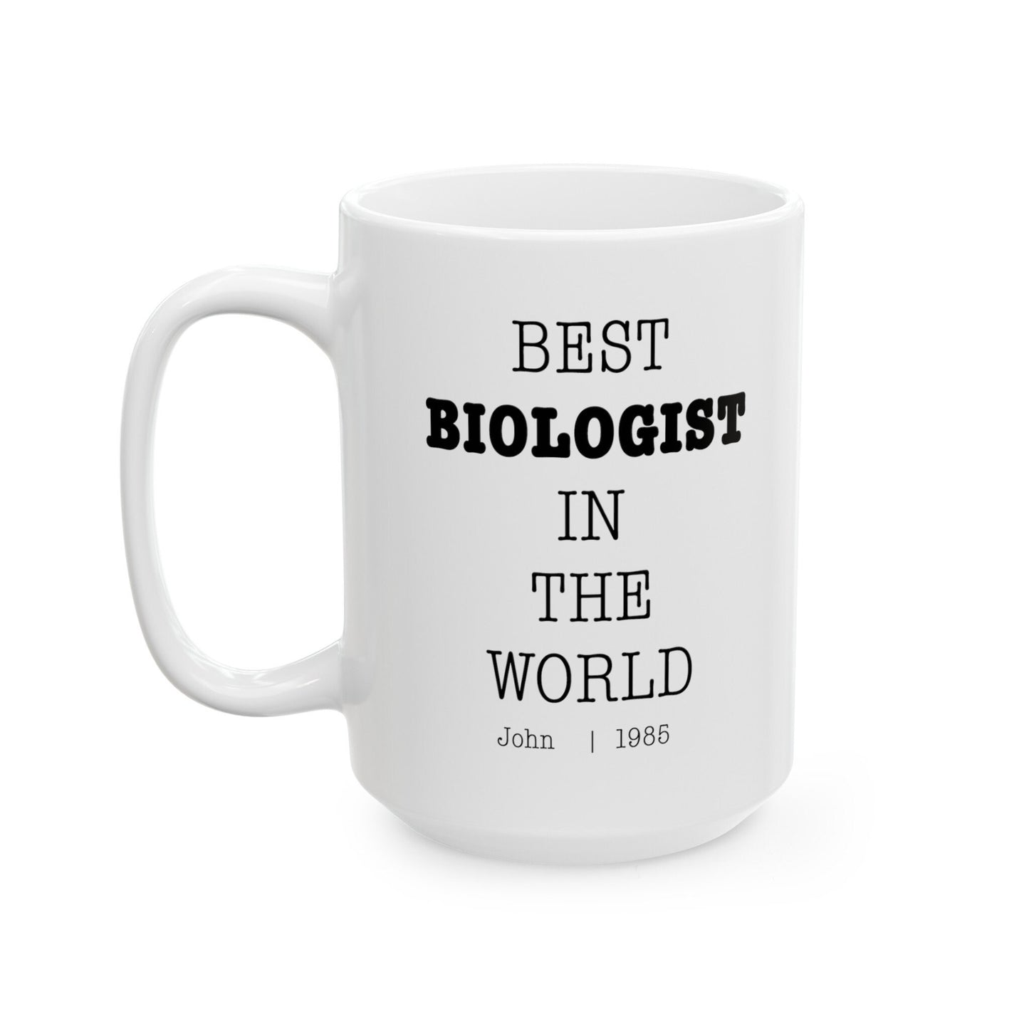 Best Biologist In The World Personalized Customized mug with name Ceramic Mug, (11oz, 15oz)