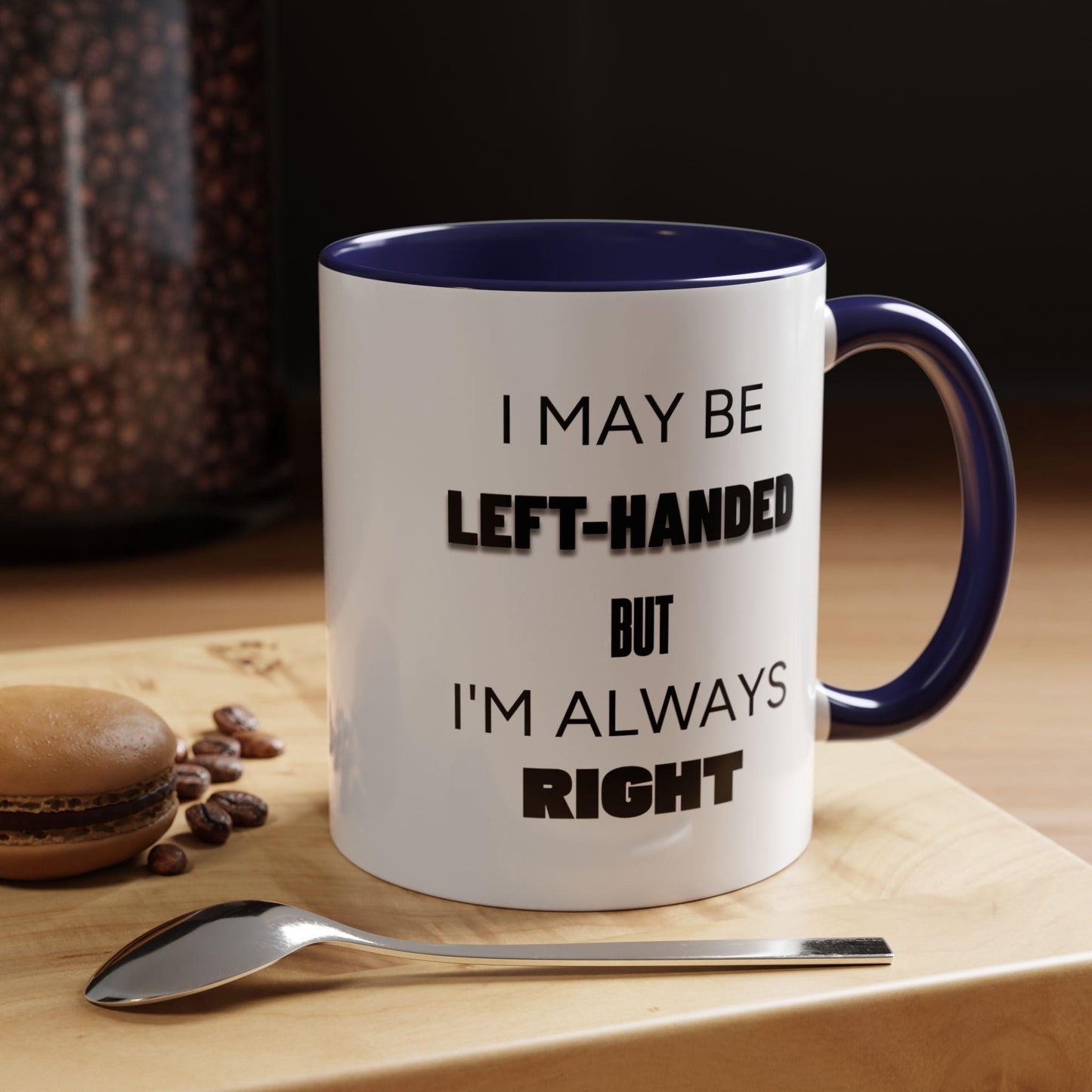 I May Be Left-Handed But I'm Always Right Left-Handed Mug Funny Lefty Gift for Friend Perfect Present for Lefties Accent Mug