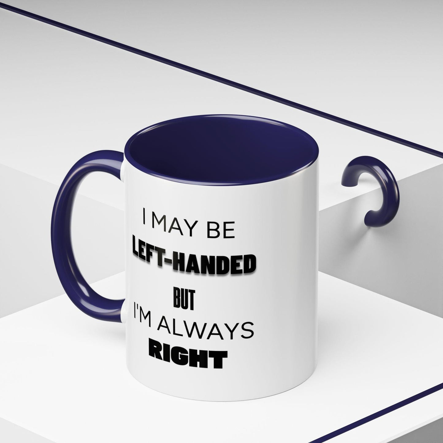 I May Be Left-Handed But I'm Always Right Left-Handed Mug Funny Lefty Gift for Friend Perfect Present for Lefties Accent Mug