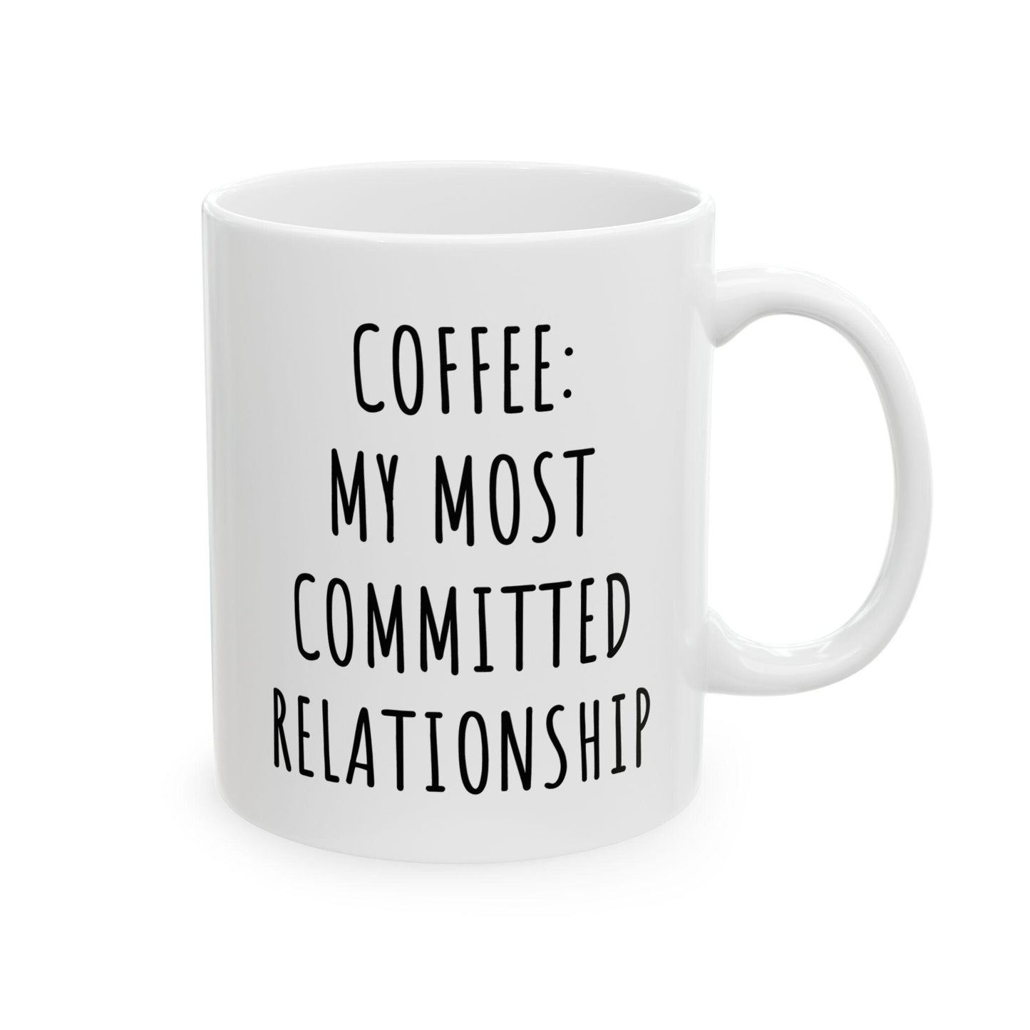 Coffee My Most Committed Relationship Ceramic Mug, Funny Quote Cup, Coffee Lover Gift, Office Mug, Coffee Addict Gift, Sarcastic Quote Mug