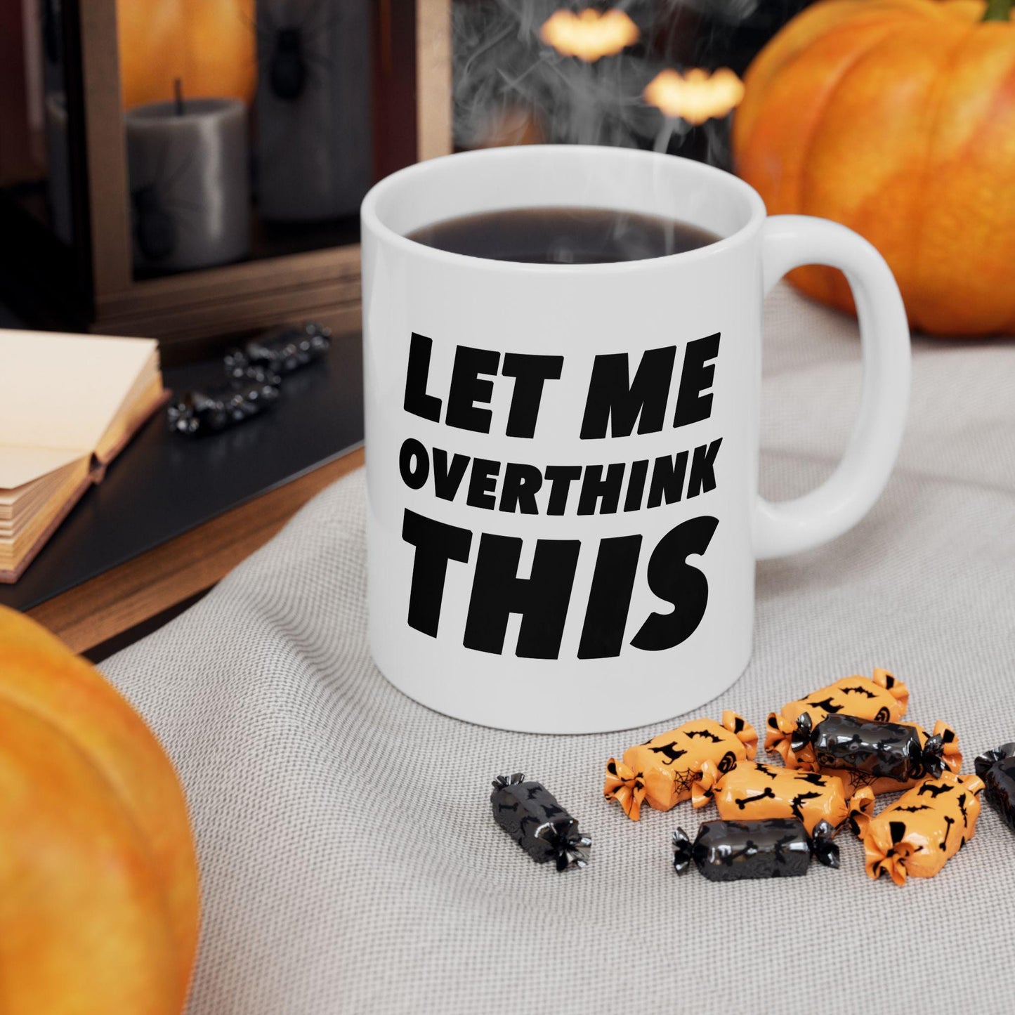 Let Me Overthink This, Funny Quote Tea Cup, Coffee Lover Gift, Office Mug, Coffee Addict Gift, Sarcastic Quote Mug