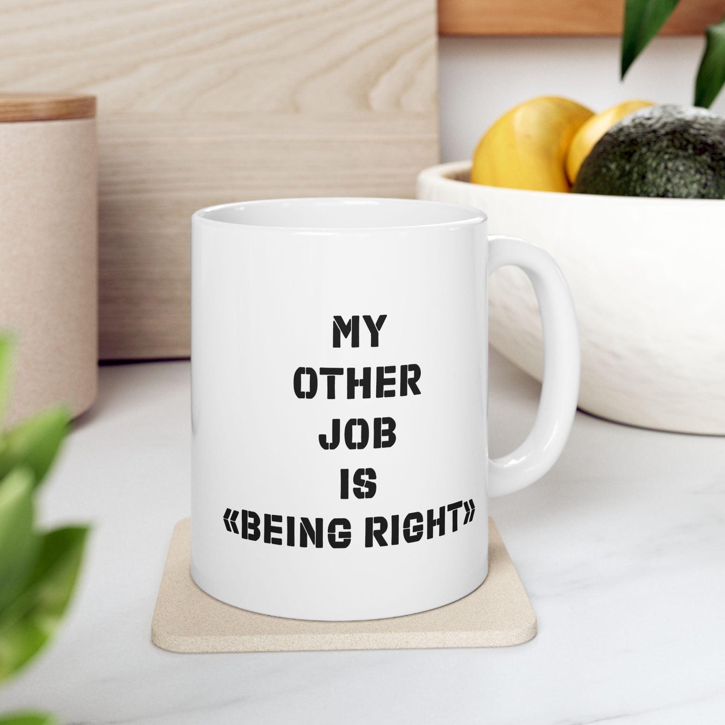 My Other Job Is Being Right Ceramic Mug, Funny Quote Tea Cup, Coffee Lover Gift, Office Mug, Coffee Addict Gift, Sarcastic Quote Mug