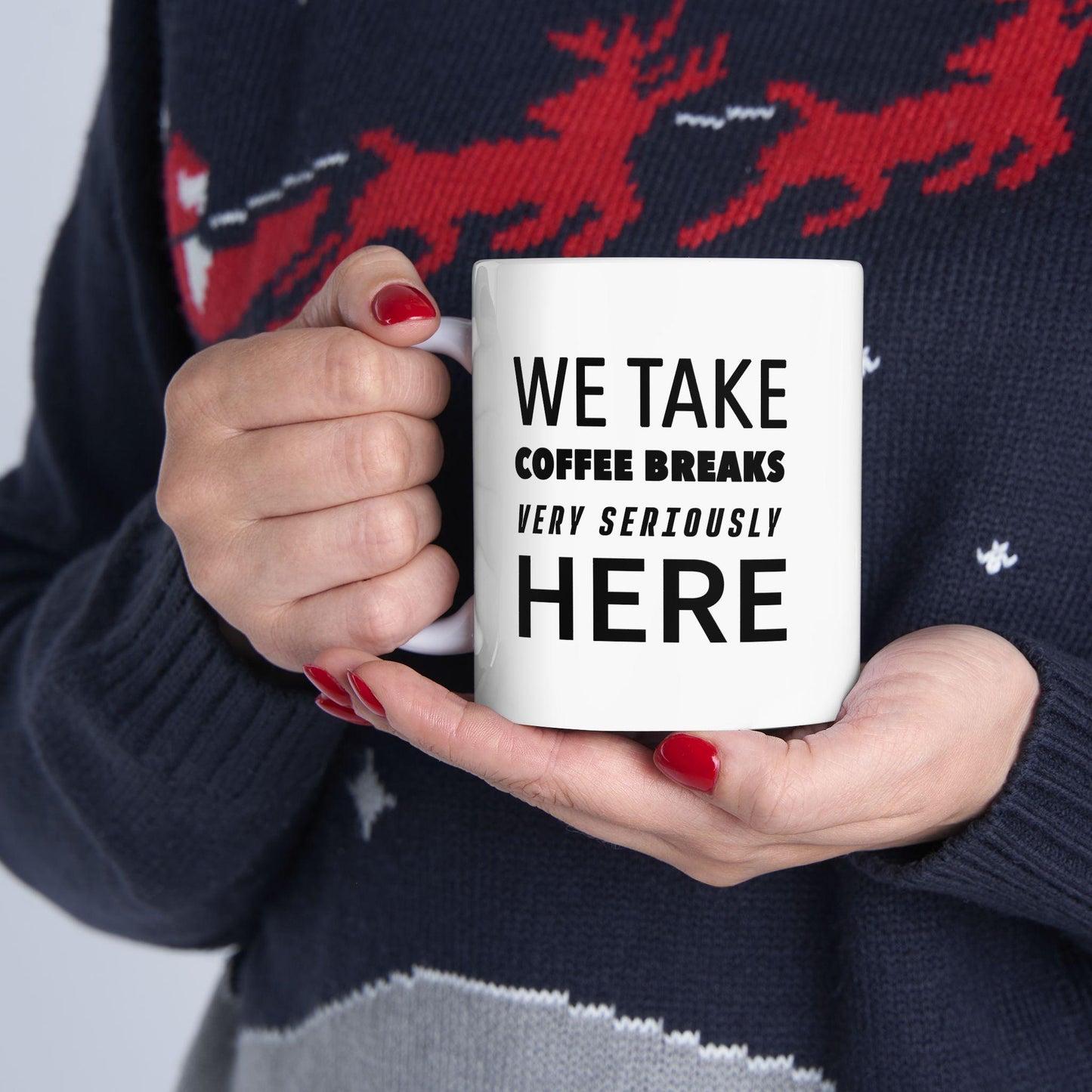 We Take Coffee Breaks Very Seriously Here Ceramic Mug, Funny Quote Cup, Coffee Lover Gift, Office Mug, Coffee Addict Gift, Sarcastic Mug
