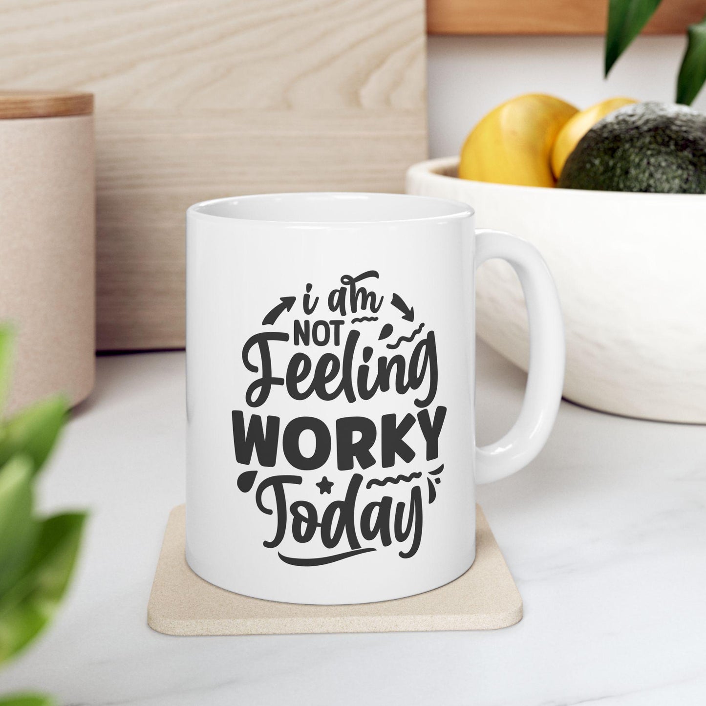 I Am Not Feeling Worky Today Ceramic Mug, Funny Quote Tea Cup, Coffee Lover Gift, Office Mug, Coffee Addict Gift, Sarcastic Quote Mug