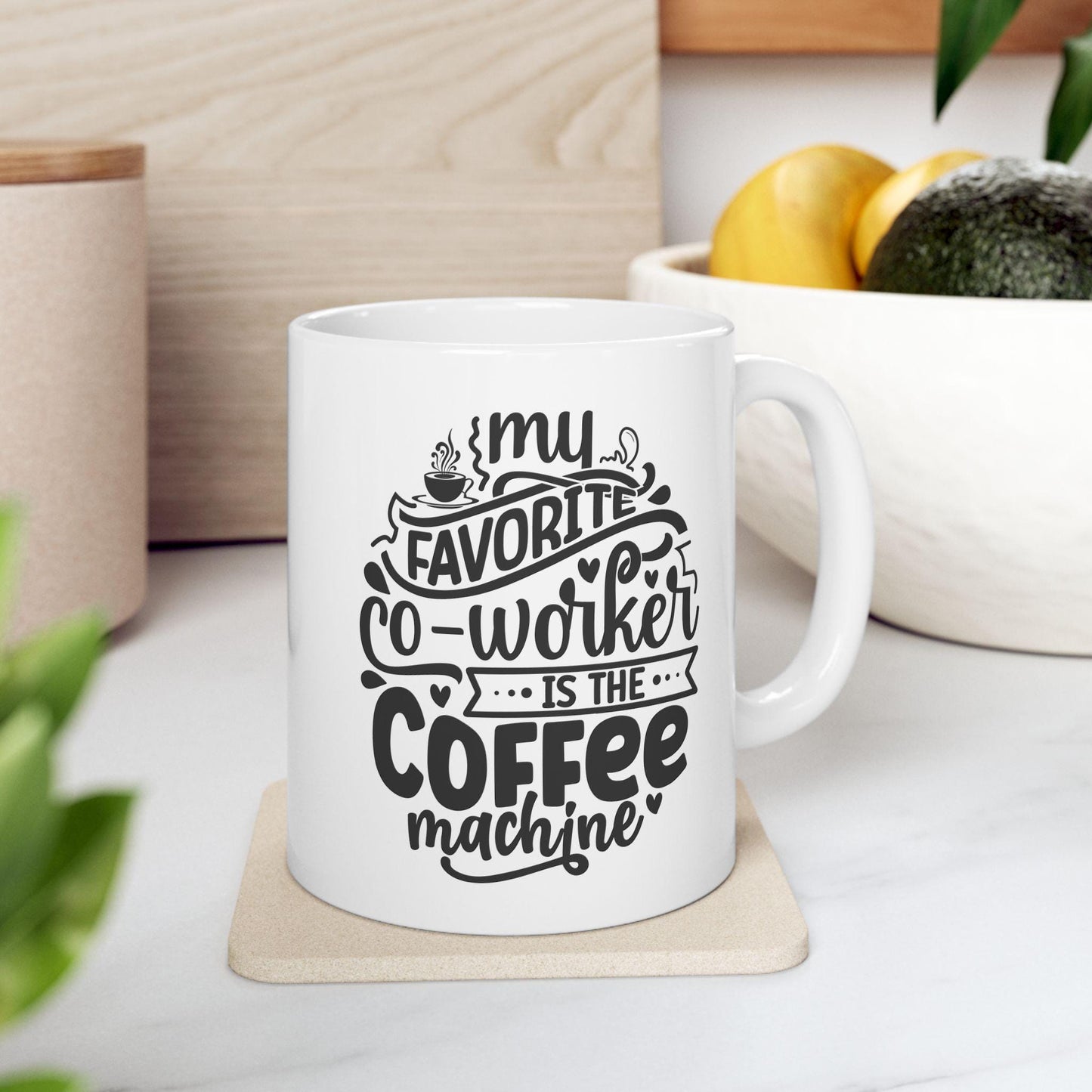 My Favorite Co-Worker Is The Coffee Machine Mug, Funny Quote Tea Cup, Coffee Lover Gift, Office Mug, Coffee Addict Gift, Sarcastic Quote Mug