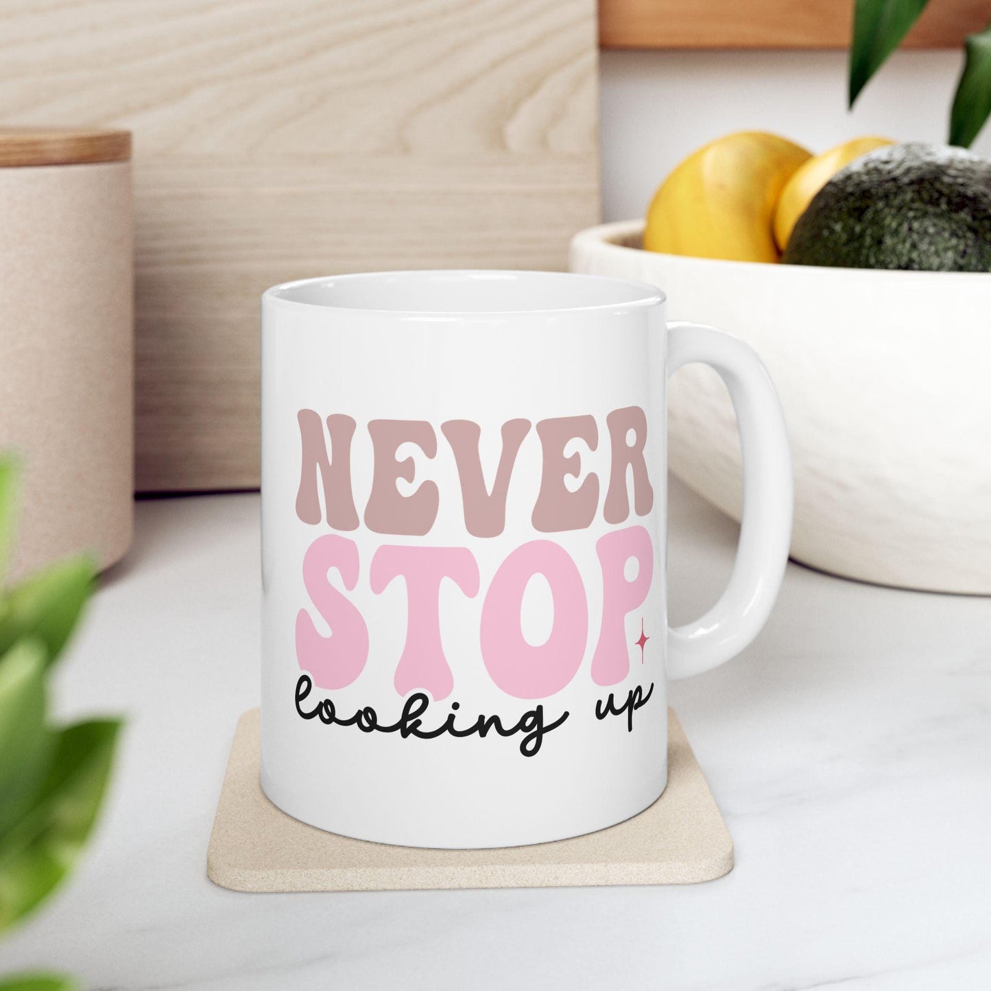 Motivational Mug Never Stop Looking Up, Inspirational Coffee Cup, Positive Quote Gift, Funny Mug, Uplifting Coffee Mug for Women and Men