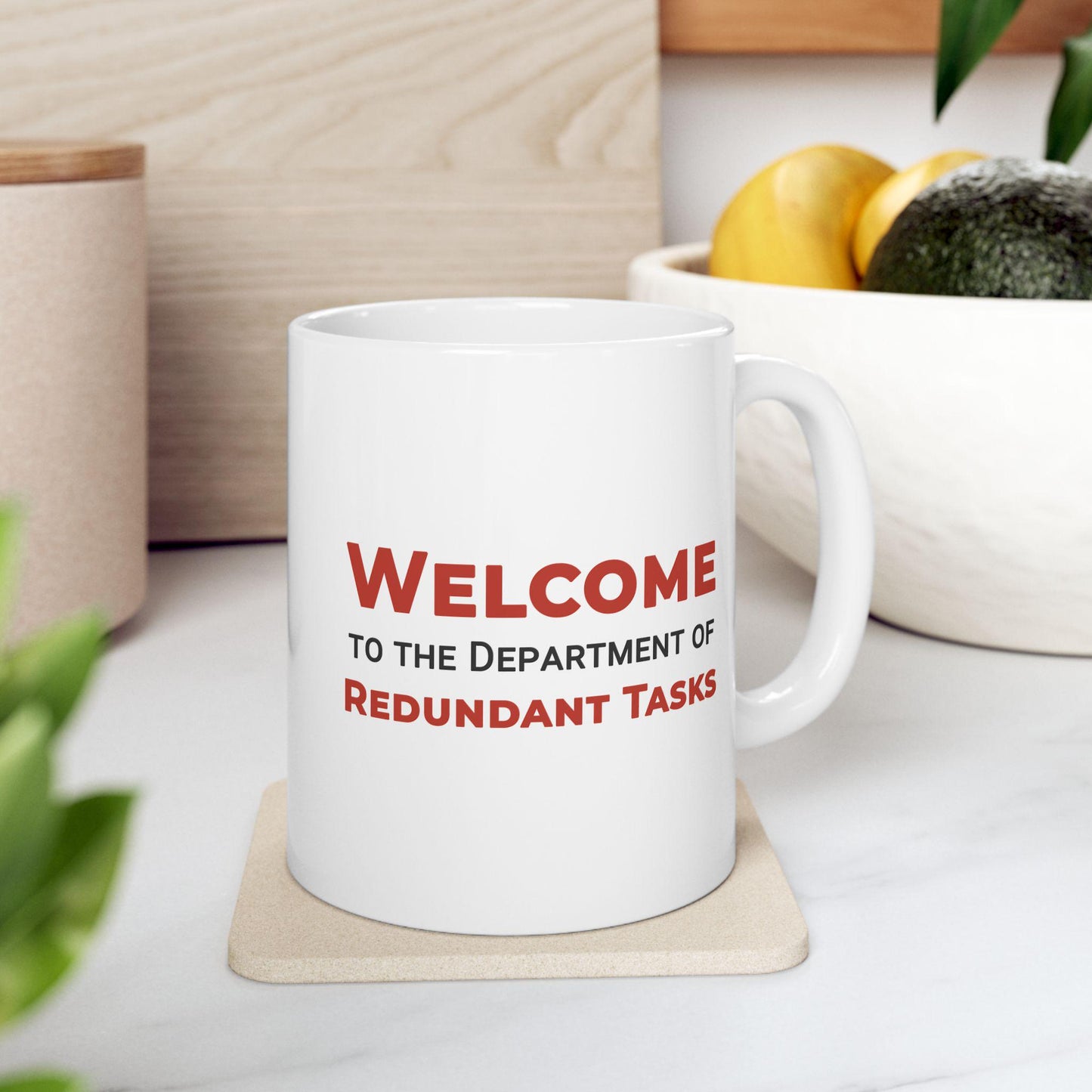 Welcome to the Department of Redundant Tasks Ceramic Mug, Funny Quote Cup, Coffee Gift, Office Mug, Coffee Addict Gift, Sarcastic Quote Mug