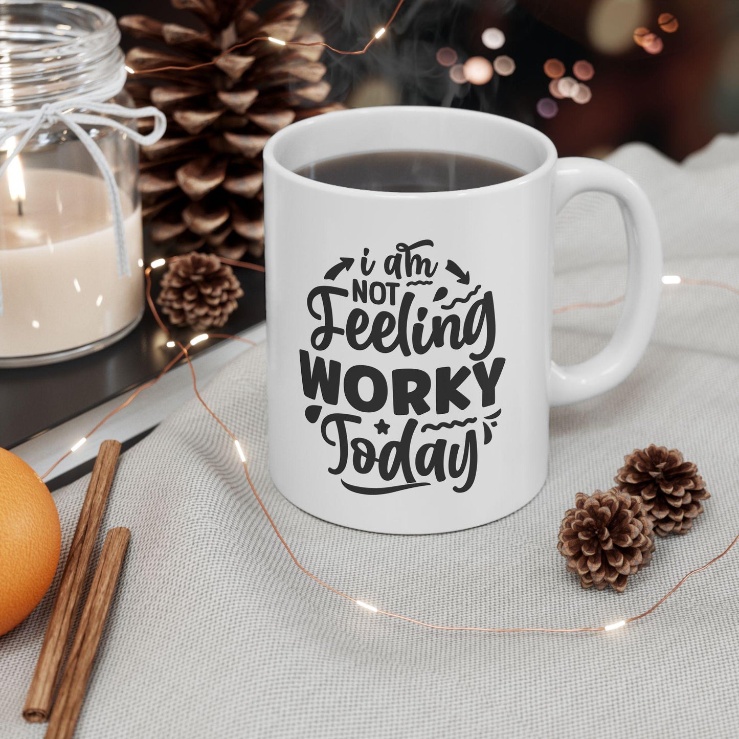 I Am Not Feeling Worky Today Ceramic Mug, Funny Quote Tea Cup, Coffee Lover Gift, Office Mug, Coffee Addict Gift, Sarcastic Quote Mug