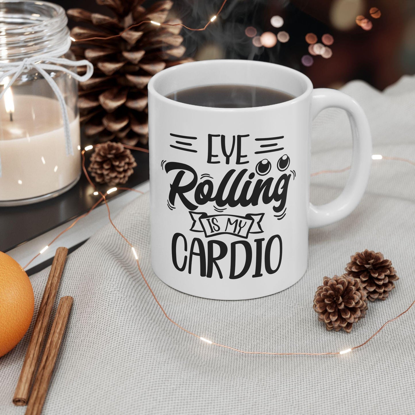 Eye Rolling Is My Cardio Ceramic Mug, Funny Quote Tea Cup, Coffee Lover Gift, Office Mug, Coffee Addict Gift, Sarcastic Quote Mug