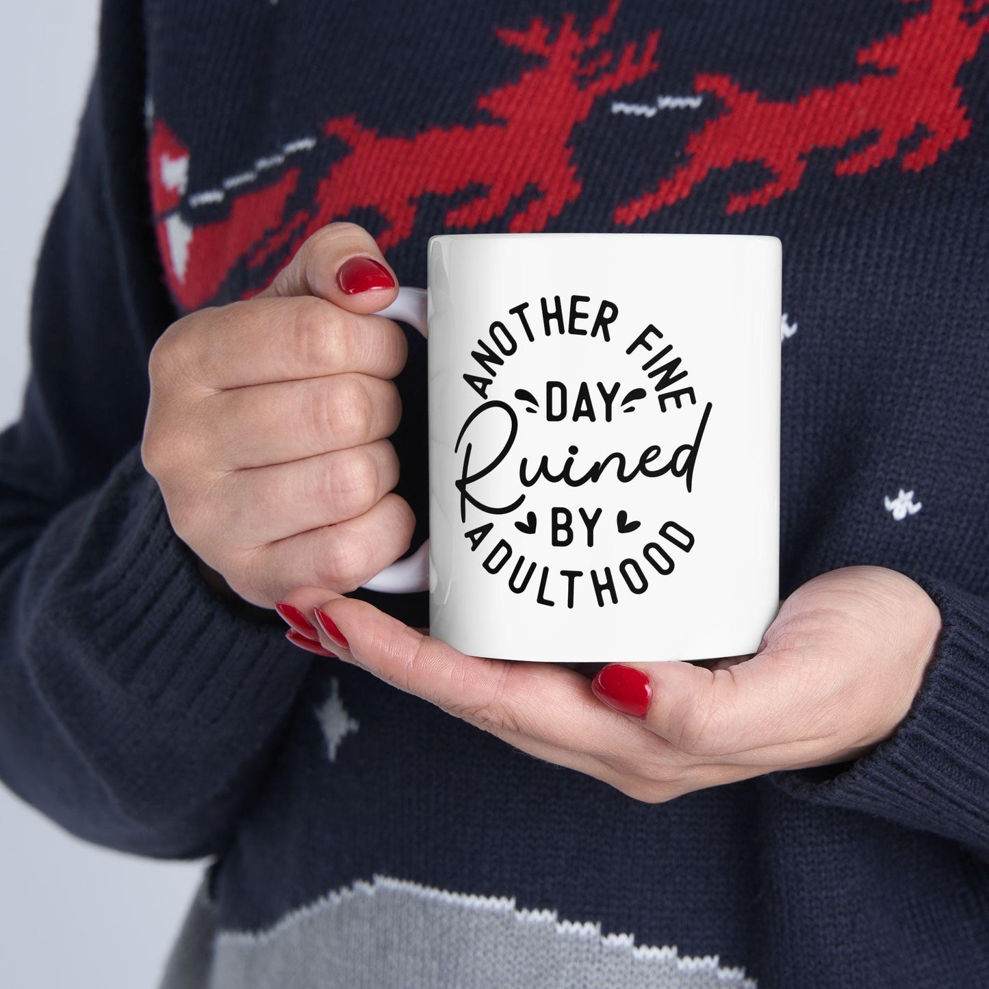 Another Fine Day Ruined By Adulthood Ceramic Mug, Funny Quote Cup, Coffee Lover Gift, Office Mug, Coffee Addict Gift, Sarcastic Quote Mug