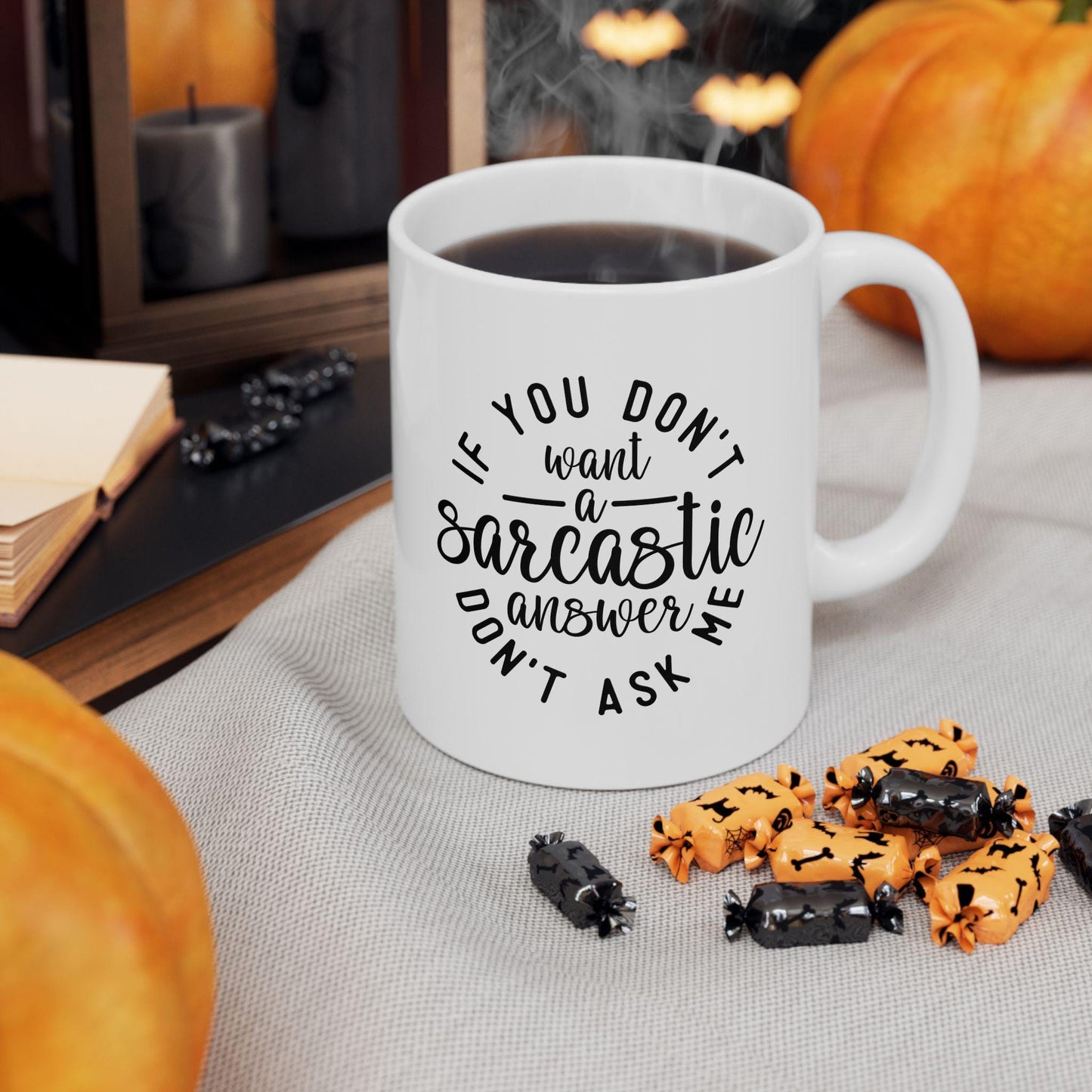 If You Don't Want A Sarcastic Answer Don't Ask Me Ceramic Mug, Funny Quote Tea Cup, Coffee Lover Gift, Office Mug, Sarcastic Quote Mug