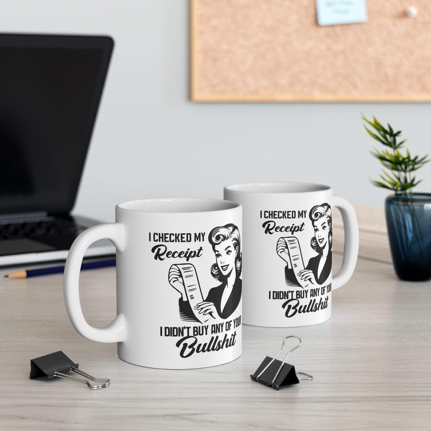 I Checked My Receipt I Didn't Buy Any Of Your Bullshit Mug, Funny Sarcastic Coffee Cup, Humorous Office Gift, Witty Coffee Mug for Friends