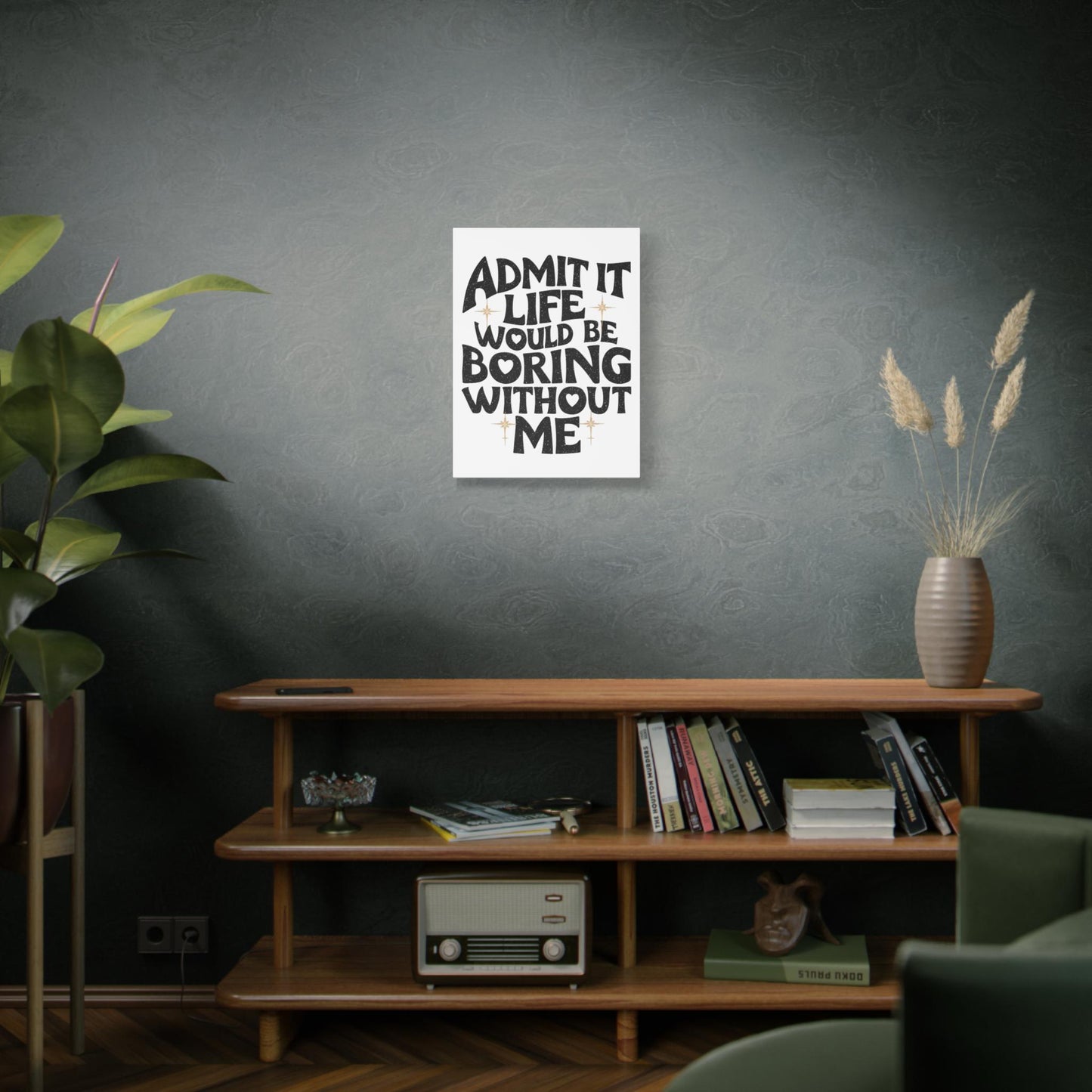 Canvas Print, Admit It Life Would Be Boring Without Me, Wall Art Decor, Home Office Decor, Modern Canvas Art, Funny Quote Canvas, 8x10 12x16