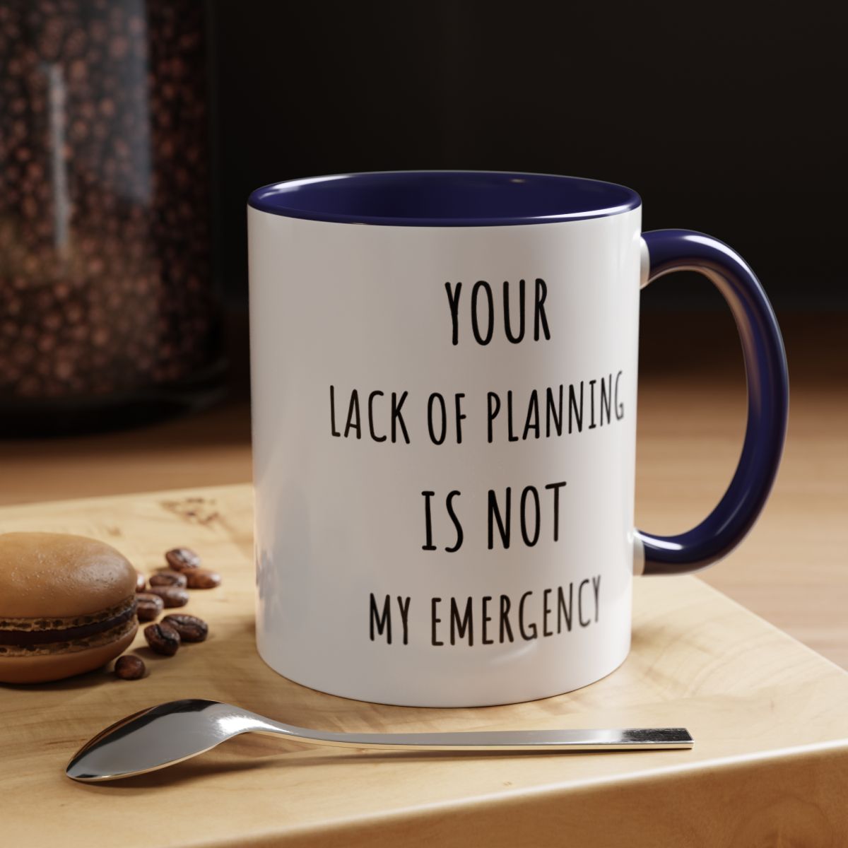 Your Lack of Planning Is Not My Emergency Mug. Funny Gift for Friend. Gift for Her. Sarcastic Mug. Office Humor. Coffee Lover Gift