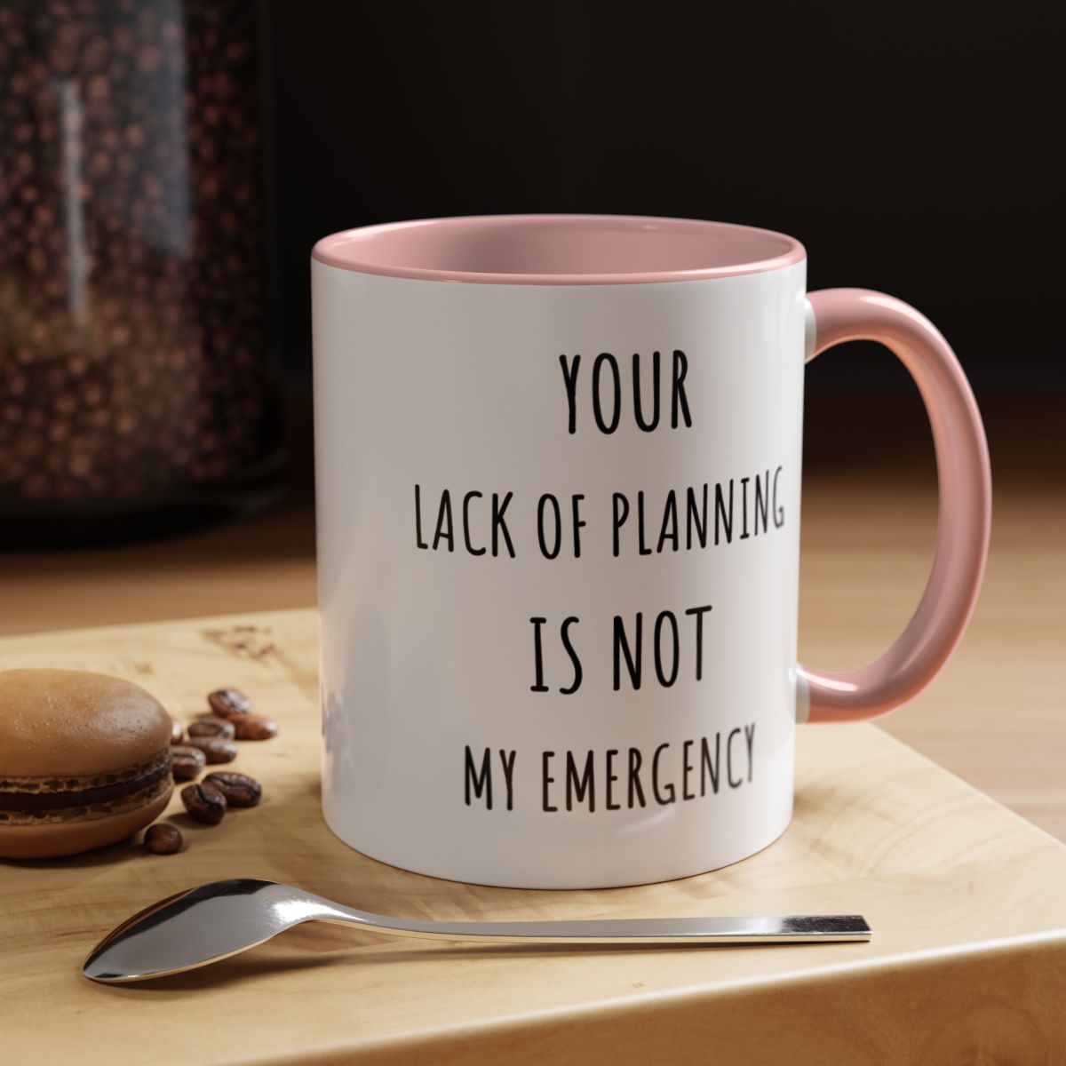 Your Lack of Planning Is Not My Emergency Mug. Funny Gift for Friend. Gift for Her. Sarcastic Mug. Office Humor. Coffee Lover Gift