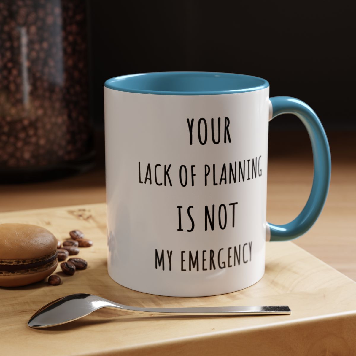 Your Lack of Planning Is Not My Emergency Mug. Funny Gift for Friend. Gift for Her. Sarcastic Mug. Office Humor. Coffee Lover Gift