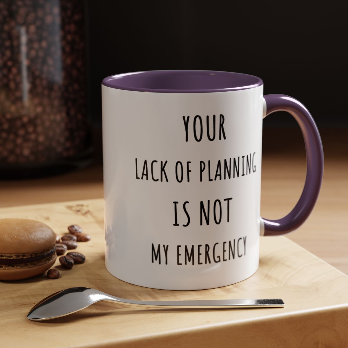Your Lack of Planning Is Not My Emergency Mug. Funny Gift for Friend. Gift for Her. Sarcastic Mug. Office Humor. Coffee Lover Gift