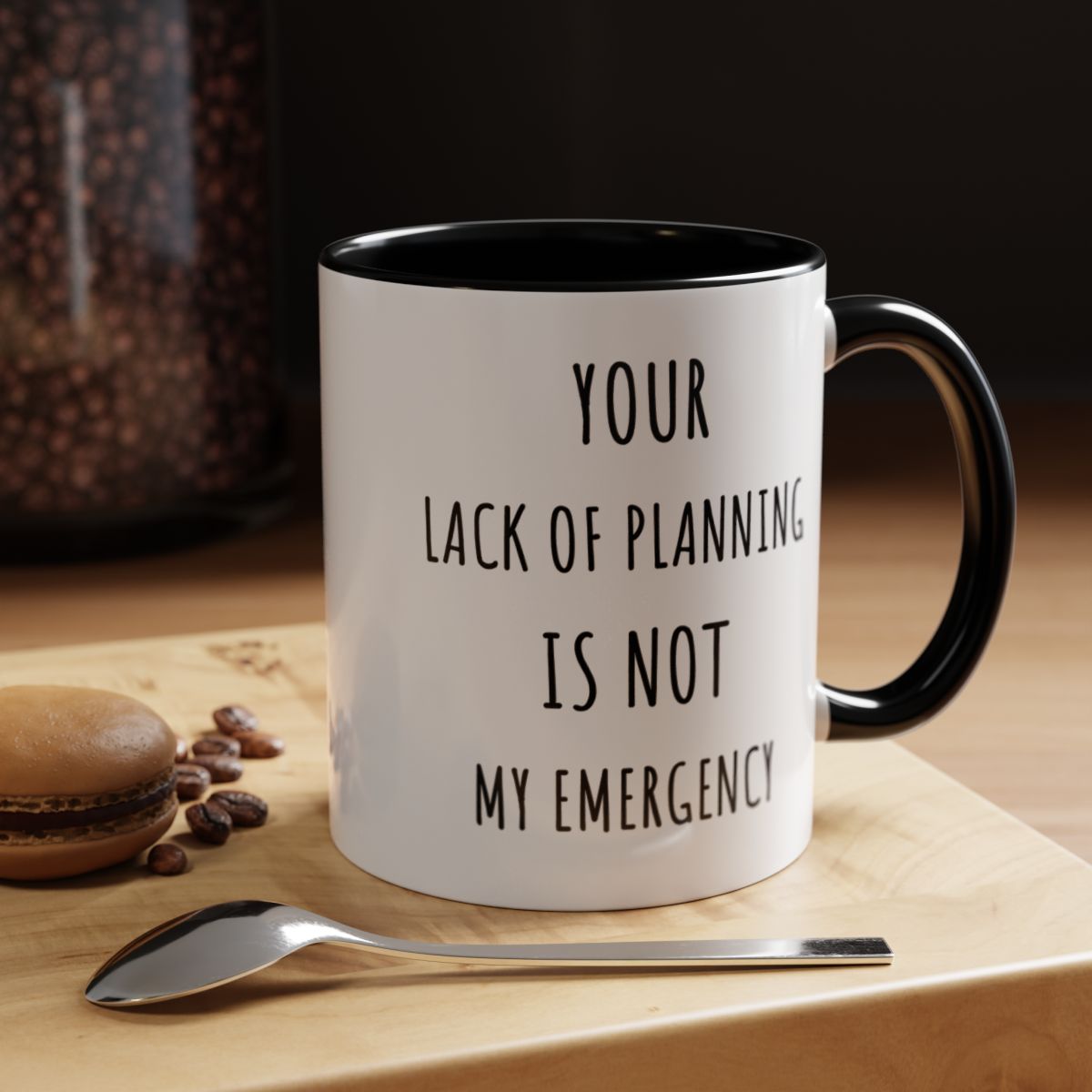 Your Lack of Planning Is Not My Emergency Mug. Funny Gift for Friend. Gift for Her. Sarcastic Mug. Office Humor. Coffee Lover Gift
