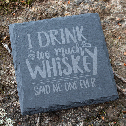 I Drink Too Much Whiskey Coaster. Funny Engraved Slate Coaster. Whiskey Lover Gift. Rustic Rock Coaster. Bar Decor