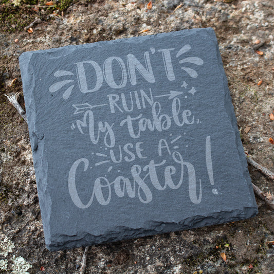 Funny Engraved Coaster. Don't Ruin My Table, Use A Coaster. Slate Drink Coaster. Rustic Rock Coaster. Housewarming Gift