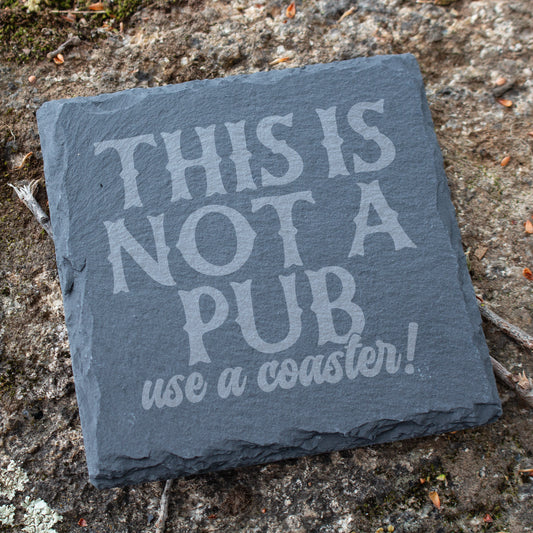 This Is Not A Pub, Use A Coaster. Funny Engraved Slate Coaster. Rustic Rock Coaster. Bar & Home Decor. Housewarming Gift