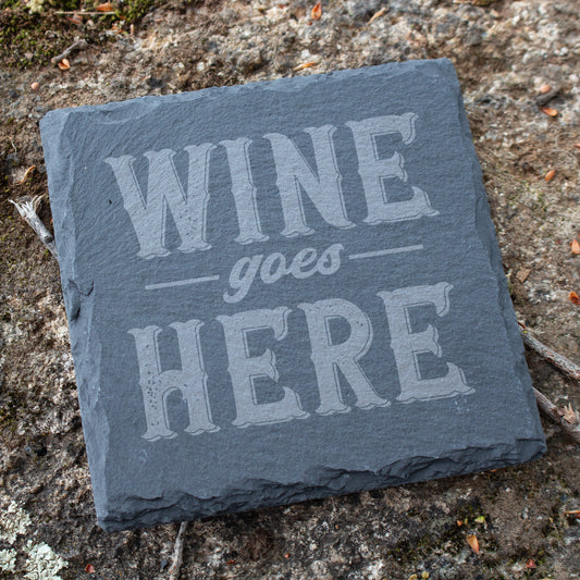 Wine Goes Here Coaster. Funny Engraved Slate Coaster. Rustic Rock Coaster. Wine Lover Gift. Bar & Home Decor
