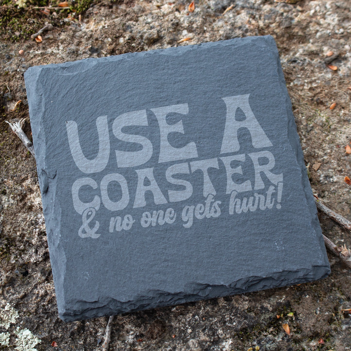 Use A Coaster And No One Gets Hurt. Funny Engraved Slate Coaster. Rustic Rock Coaster. Bar & Home Decor. Housewarming Gift