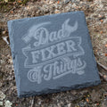 Dad Fixer Of Things Coaster. Engraved Slate Coaster for Handyman Dad. Rustic Rock Coaster. Father's Day Gift for Dad