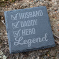 Husband Daddy Hero Legend Coaster. Engraved Slate Coaster. Gift for Dad & Husband. Rustic Rock Coaster. Father's Day Gift