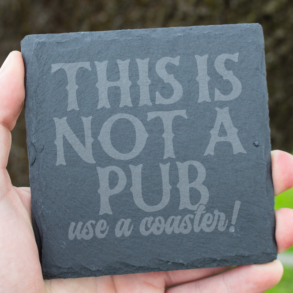 This Is Not A Pub, Use A Coaster. Funny Engraved Slate Coaster. Rustic Rock Coaster. Bar & Home Decor. Housewarming Gift