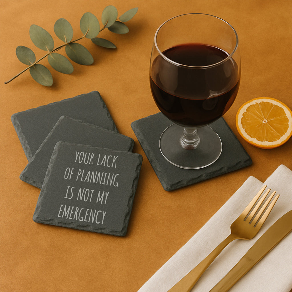 Engraved Rock Coaster – "Your Lack of Planning Is Not My Emergency"