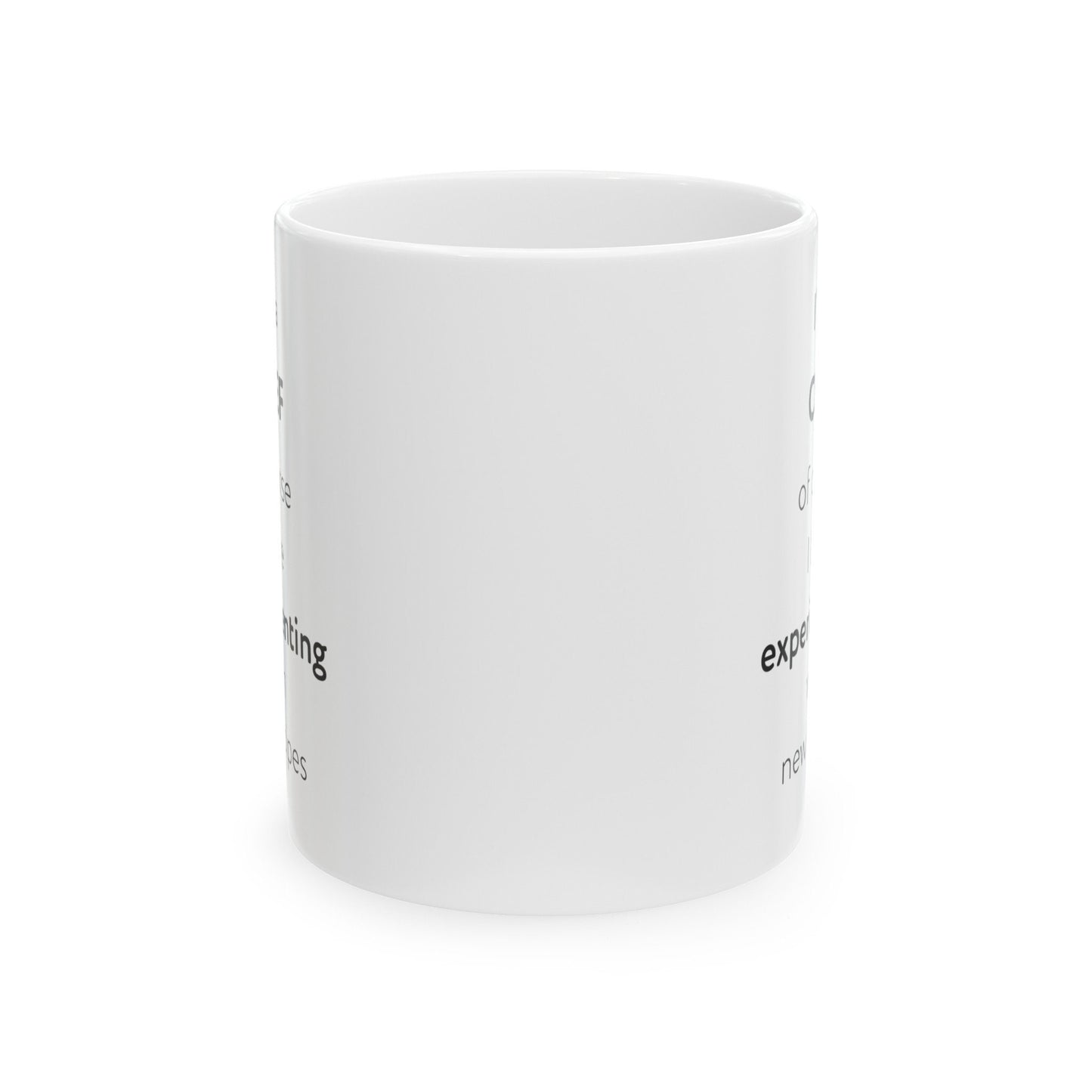 I'm a chef, of course I love experimenting with new recipes Ceramic Mug, (11oz, 15oz)