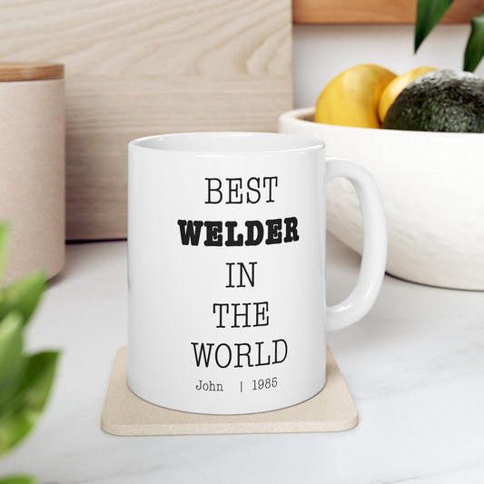 Best Welder In The World Personalized Customized mug with name Ceramic Mug, (11oz, 15oz)