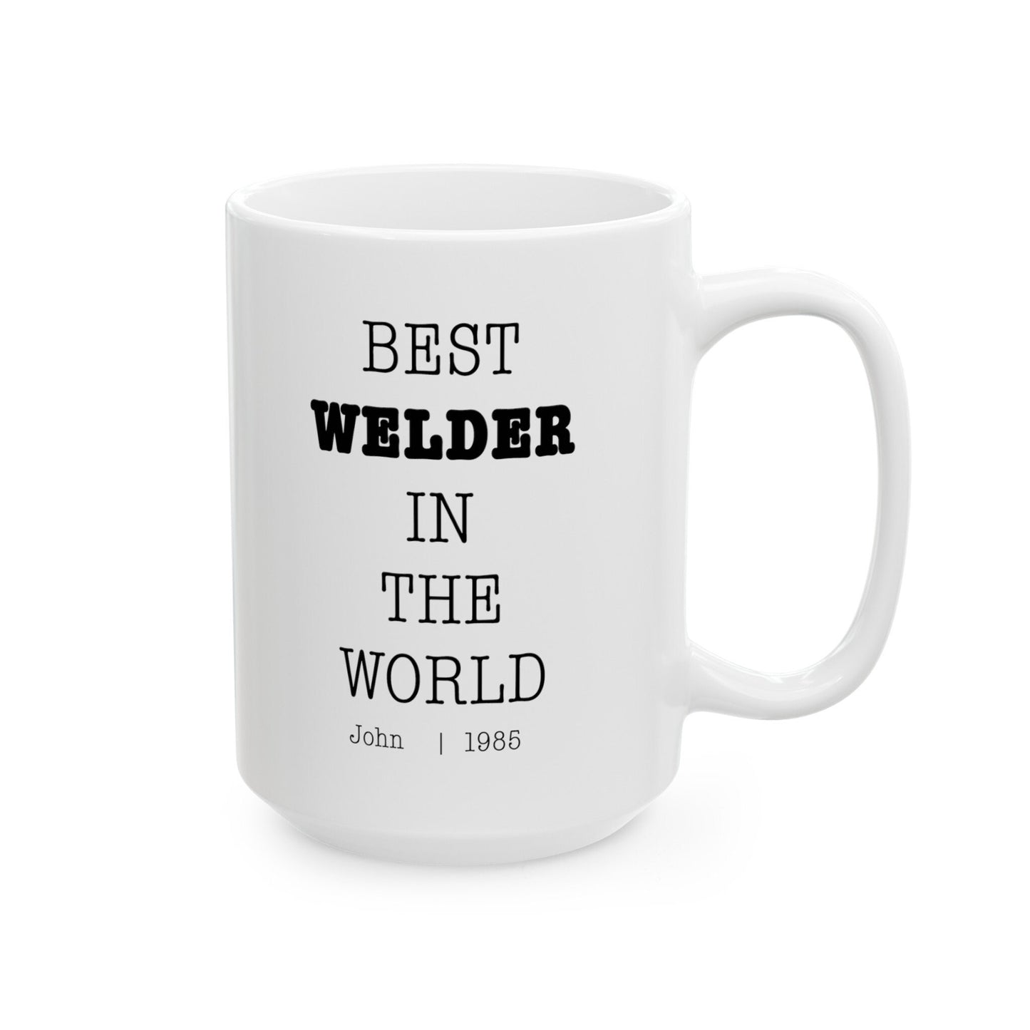 Best Welder In The World Personalized Customized mug with name Ceramic Mug, (11oz, 15oz)