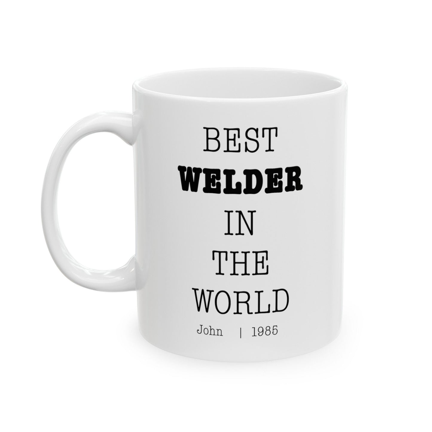 Best Welder In The World Personalized Customized mug with name Ceramic Mug, (11oz, 15oz)