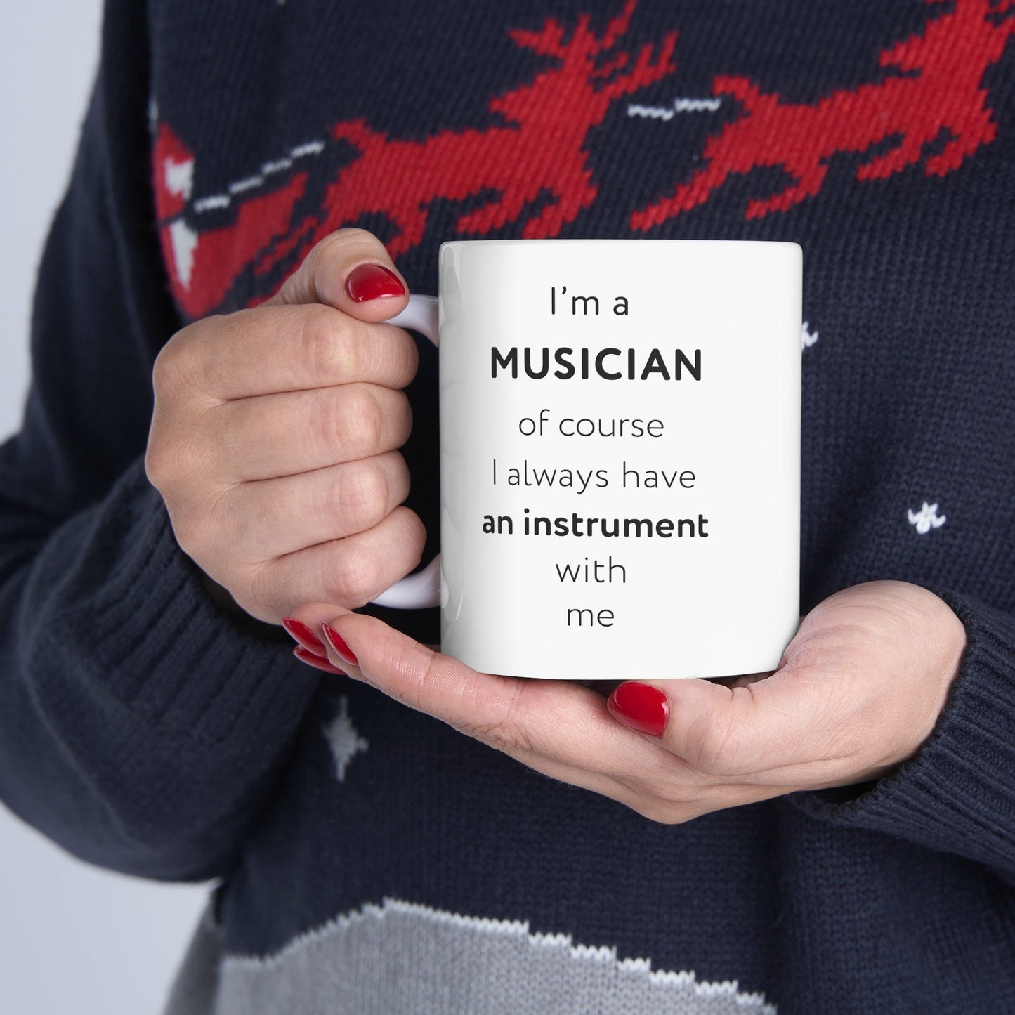 I'm a musician, of course I always have an instrument with me Ceramic Mug, (11oz, 15oz)