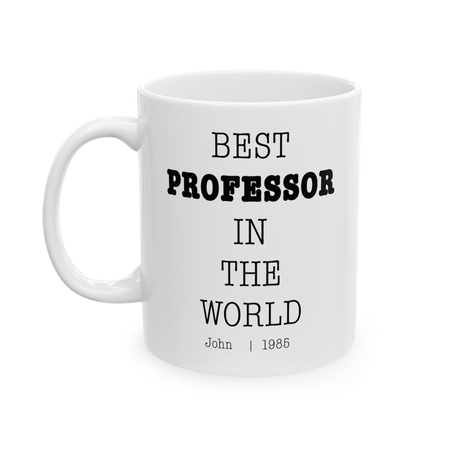 Best Professor In The World Personalized Customized mug with name Ceramic Mug, (11oz, 15oz)