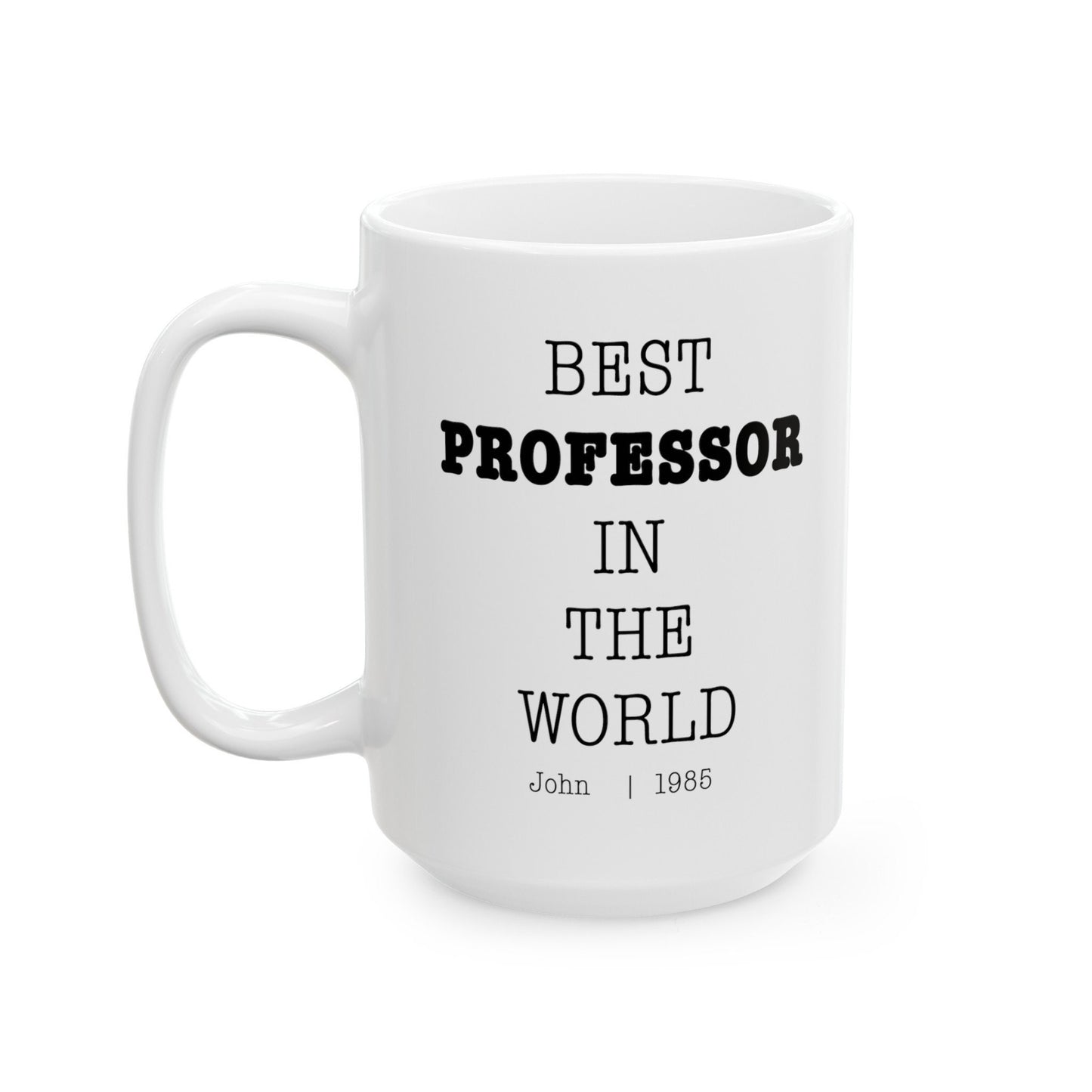 Best Professor In The World Personalized Customized mug with name Ceramic Mug, (11oz, 15oz)