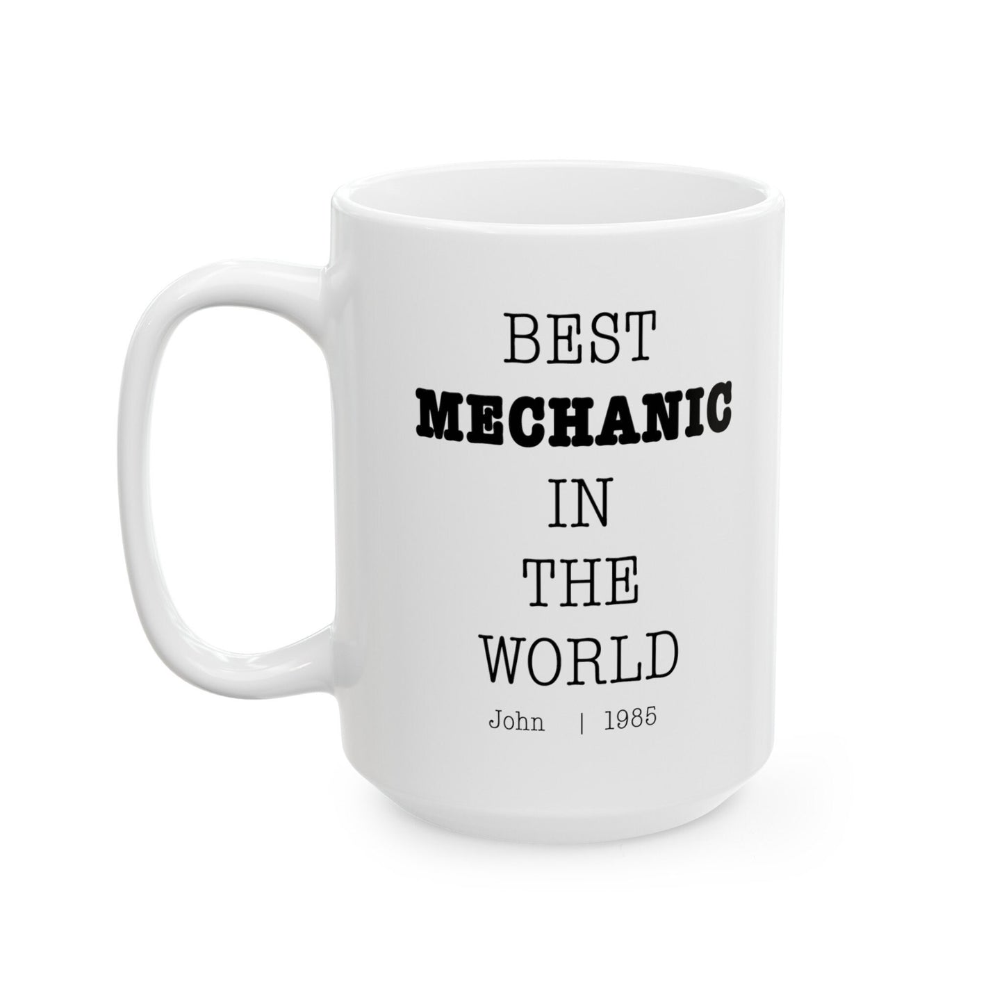 Best Mechanic In The World Personalized Customized mug with name Ceramic Mug, (11oz, 15oz)