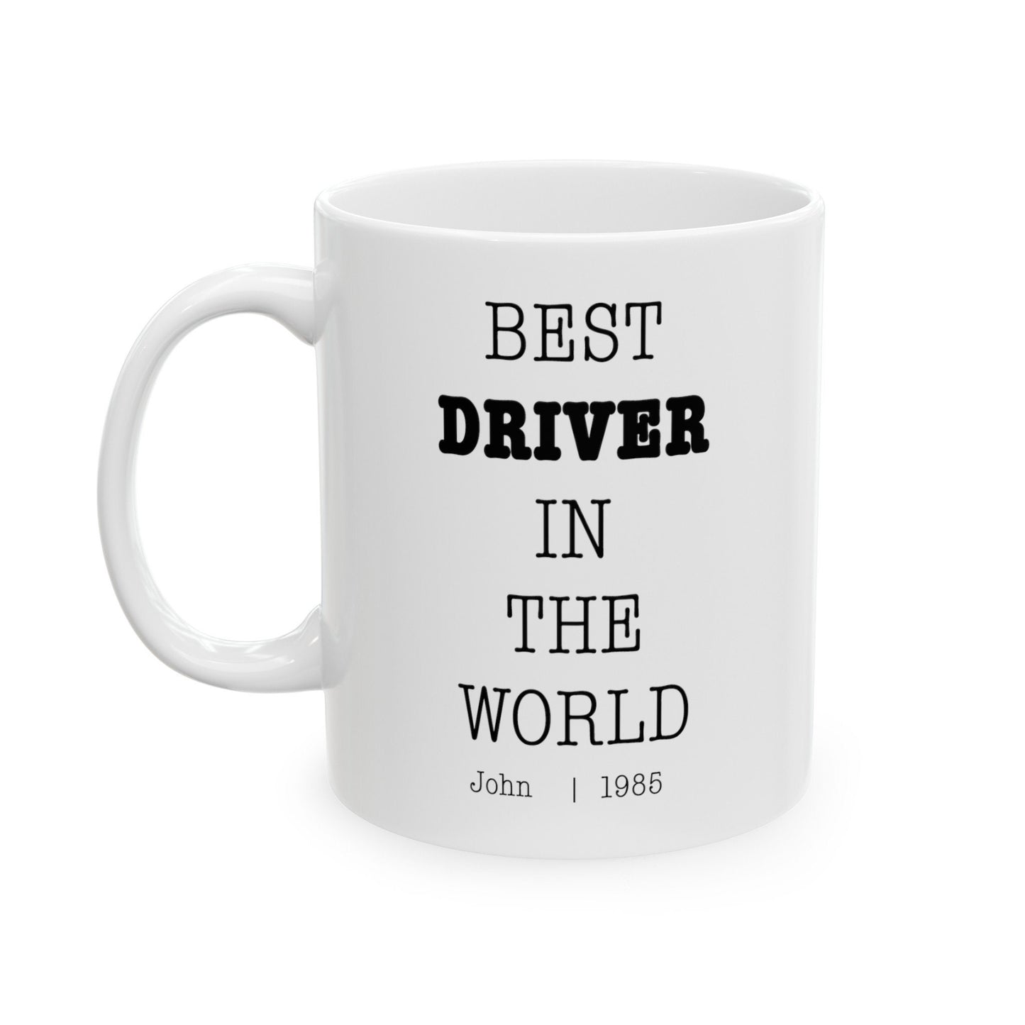Best Driver In The World Personalized Customized mug with name Ceramic Mug, (11oz, 15oz)