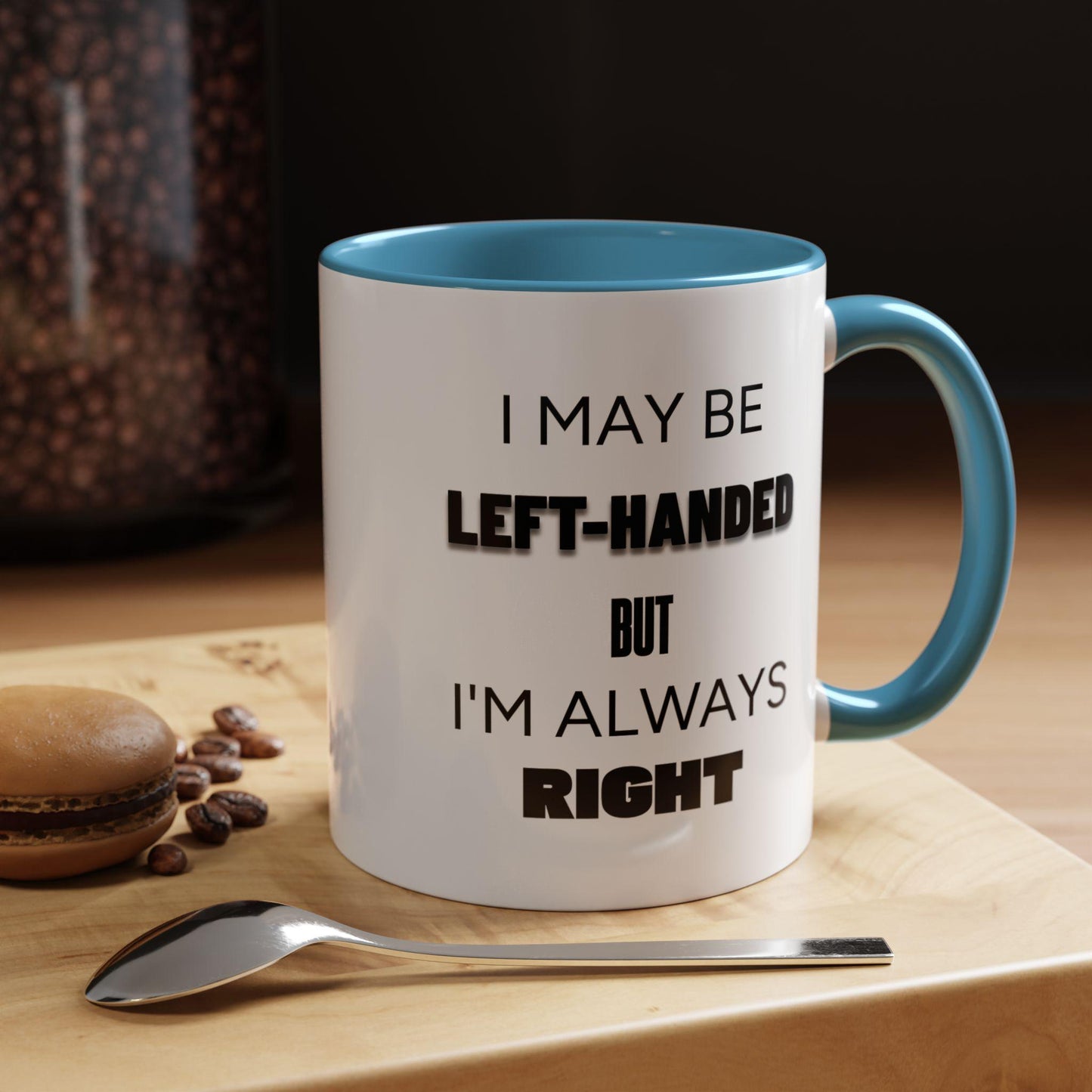 I May Be Left-Handed But I'm Always Right Left-Handed Mug Funny Lefty Gift for Friend Perfect Present for Lefties Accent Mug