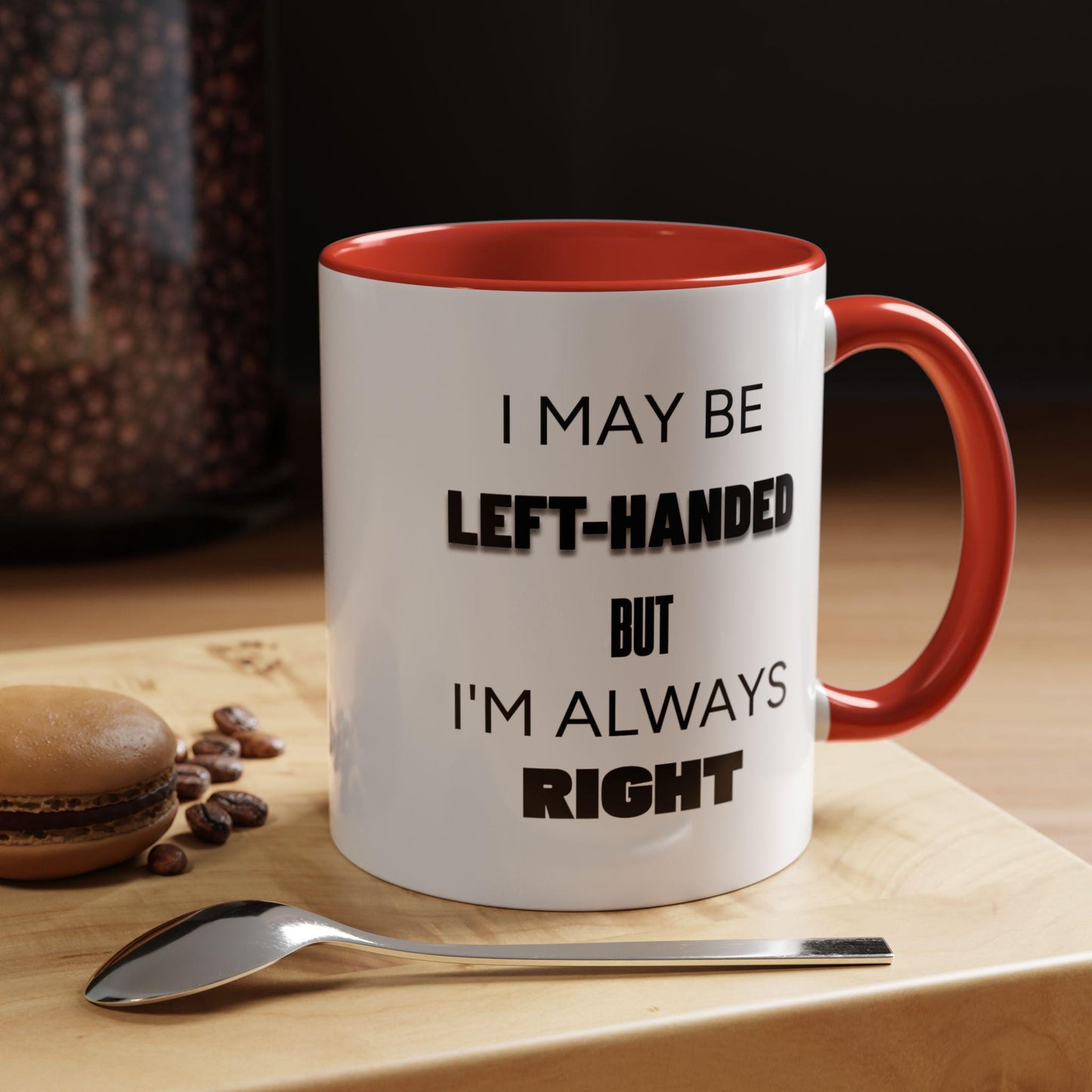 I May Be Left-Handed But I'm Always Right Left-Handed Mug Funny Lefty Gift for Friend Perfect Present for Lefties Accent Mug