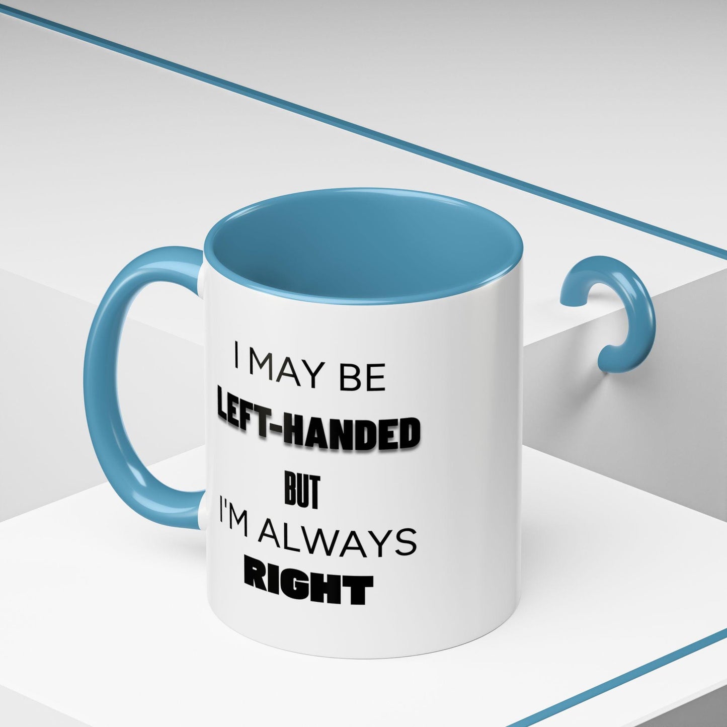 I May Be Left-Handed But I'm Always Right Left-Handed Mug Funny Lefty Gift for Friend Perfect Present for Lefties Accent Mug