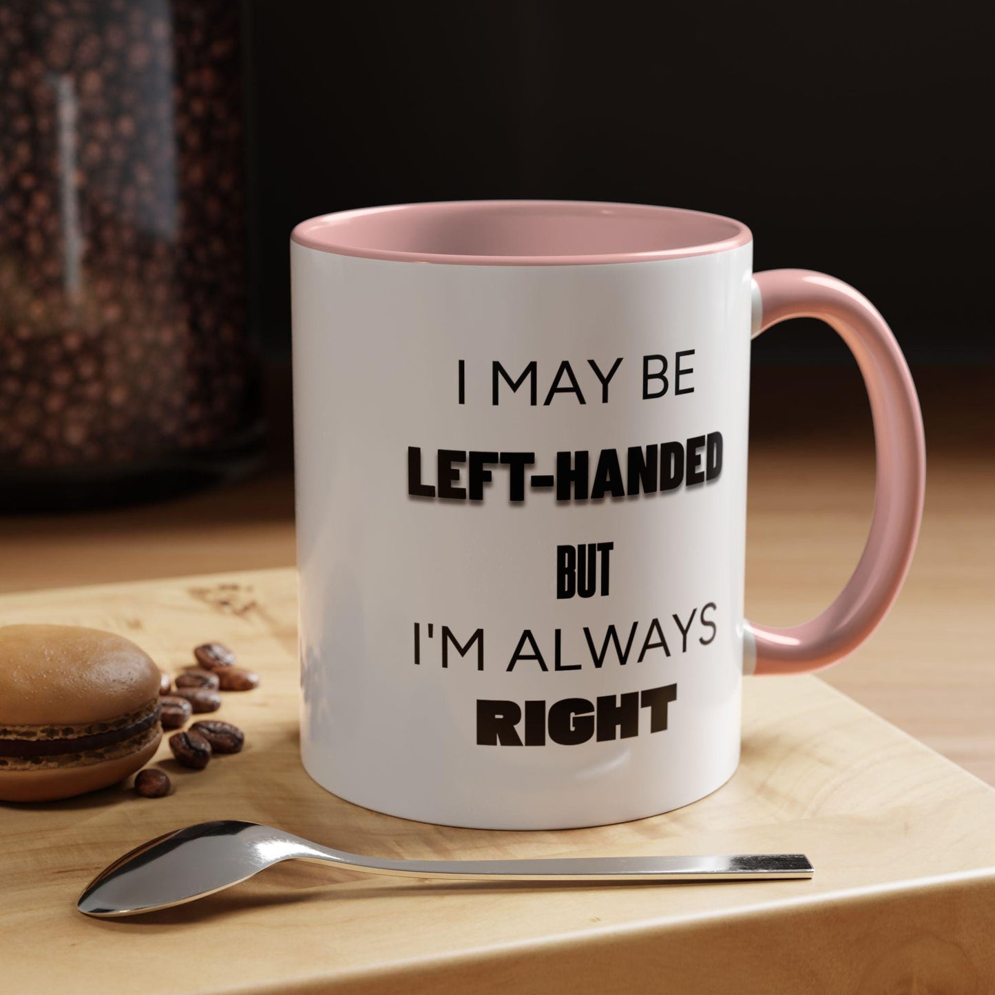 I May Be Left-Handed But I'm Always Right Left-Handed Mug Funny Lefty Gift for Friend Perfect Present for Lefties Accent Mug