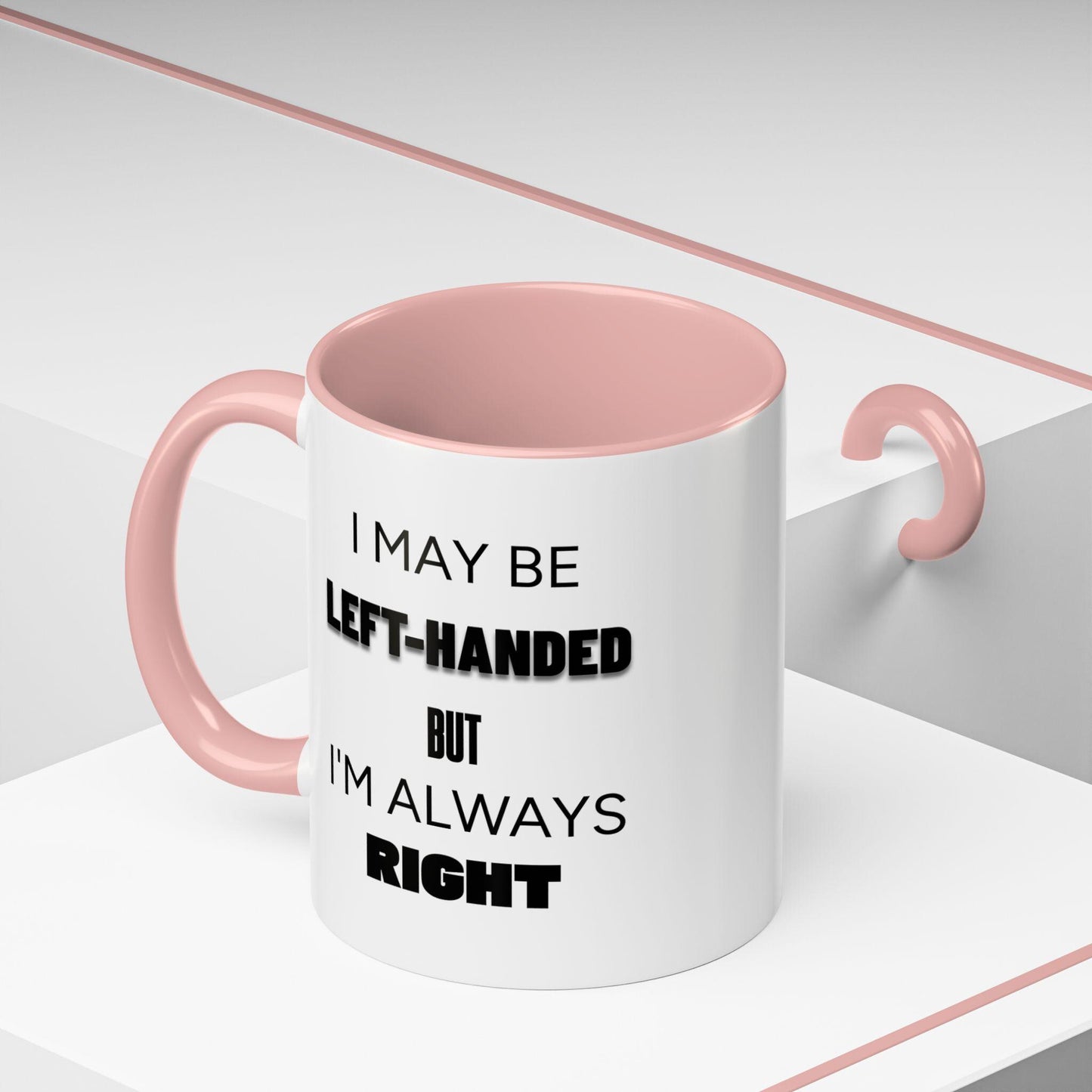 I May Be Left-Handed But I'm Always Right Left-Handed Mug Funny Lefty Gift for Friend Perfect Present for Lefties Accent Mug