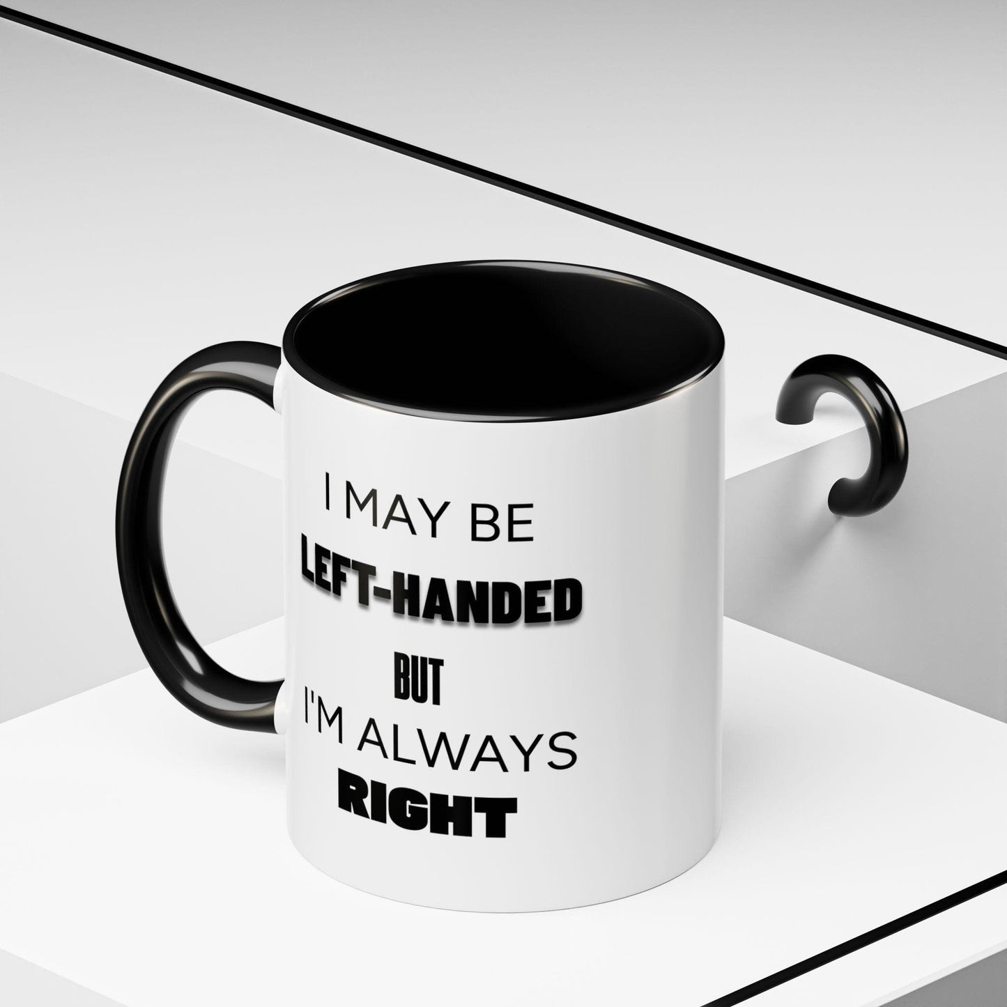 I May Be Left-Handed But I'm Always Right Left-Handed Mug Funny Lefty Gift for Friend Perfect Present for Lefties Accent Mug