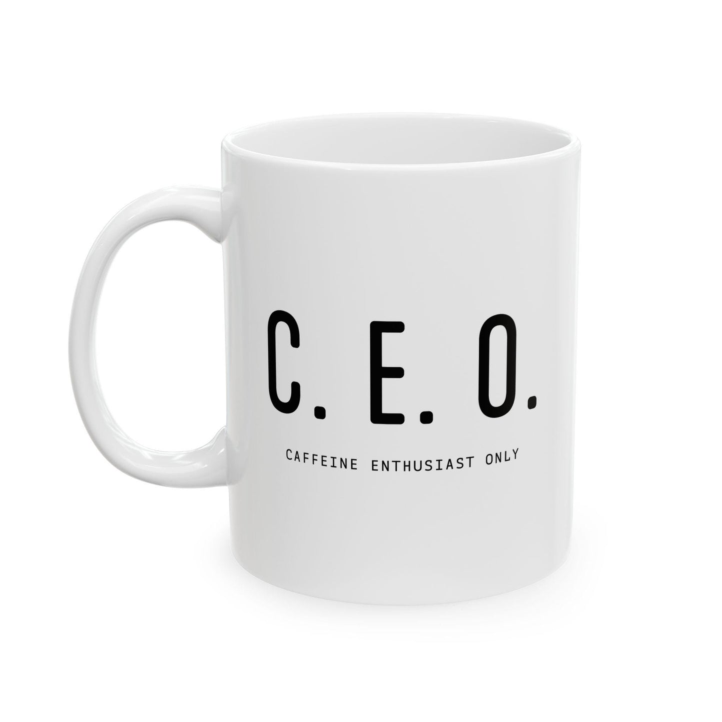 C.E.O. Caffeine Enthusiast Only Mug Funny Gift for Friend, Her, Him Perfect Coffee Cup for True Caffeine Lovers Ceramic Mug, 11oz