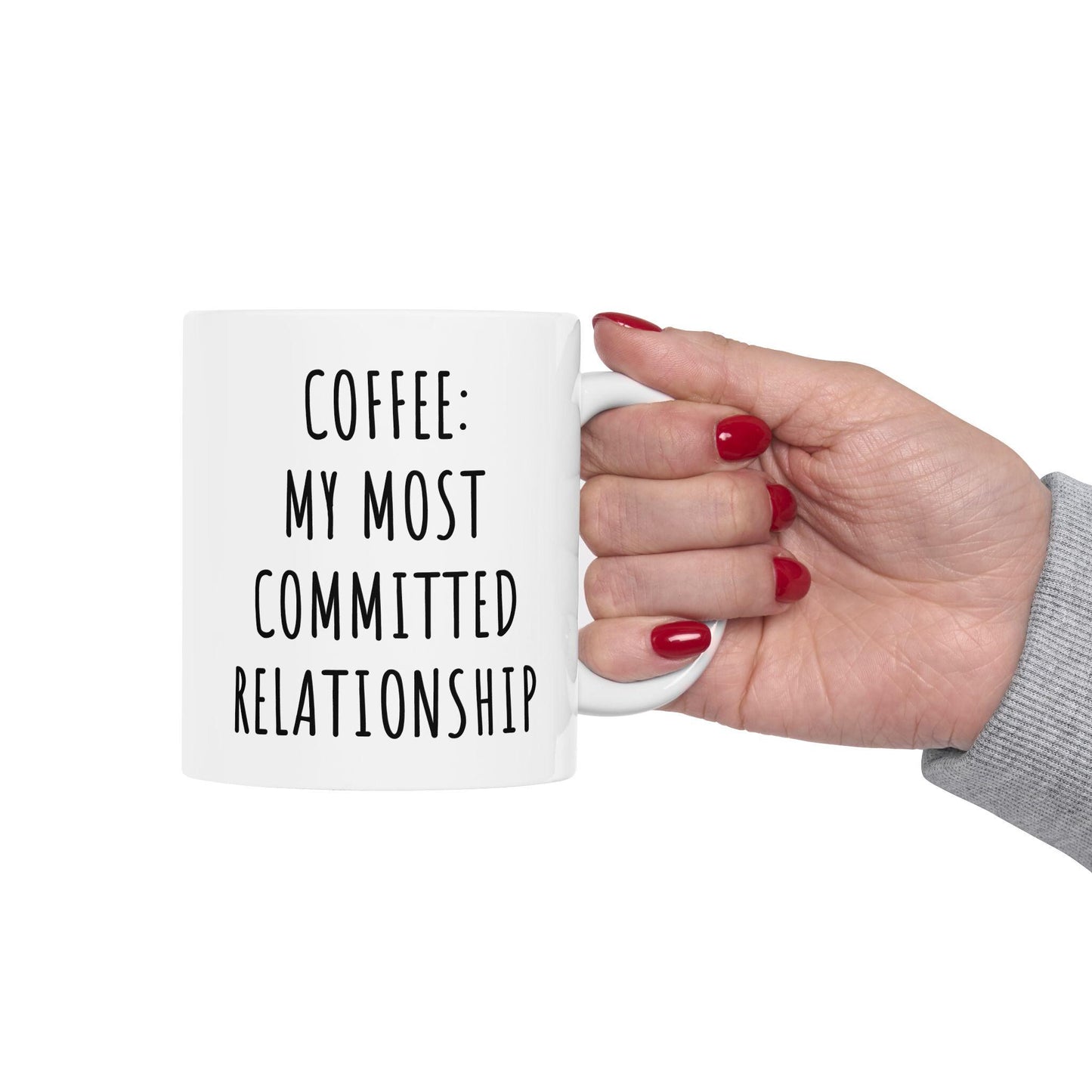 Coffee My Most Committed Relationship Ceramic Mug, Funny Quote Cup, Coffee Lover Gift, Office Mug, Coffee Addict Gift, Sarcastic Quote Mug