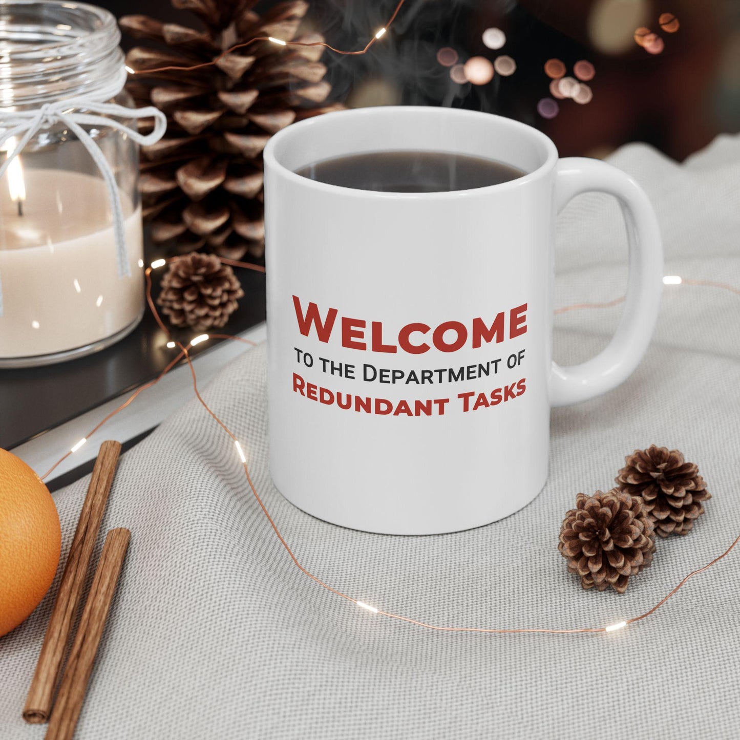 Welcome to the Department of Redundant Tasks Ceramic Mug, Funny Quote Cup, Coffee Gift, Office Mug, Coffee Addict Gift, Sarcastic Quote Mug