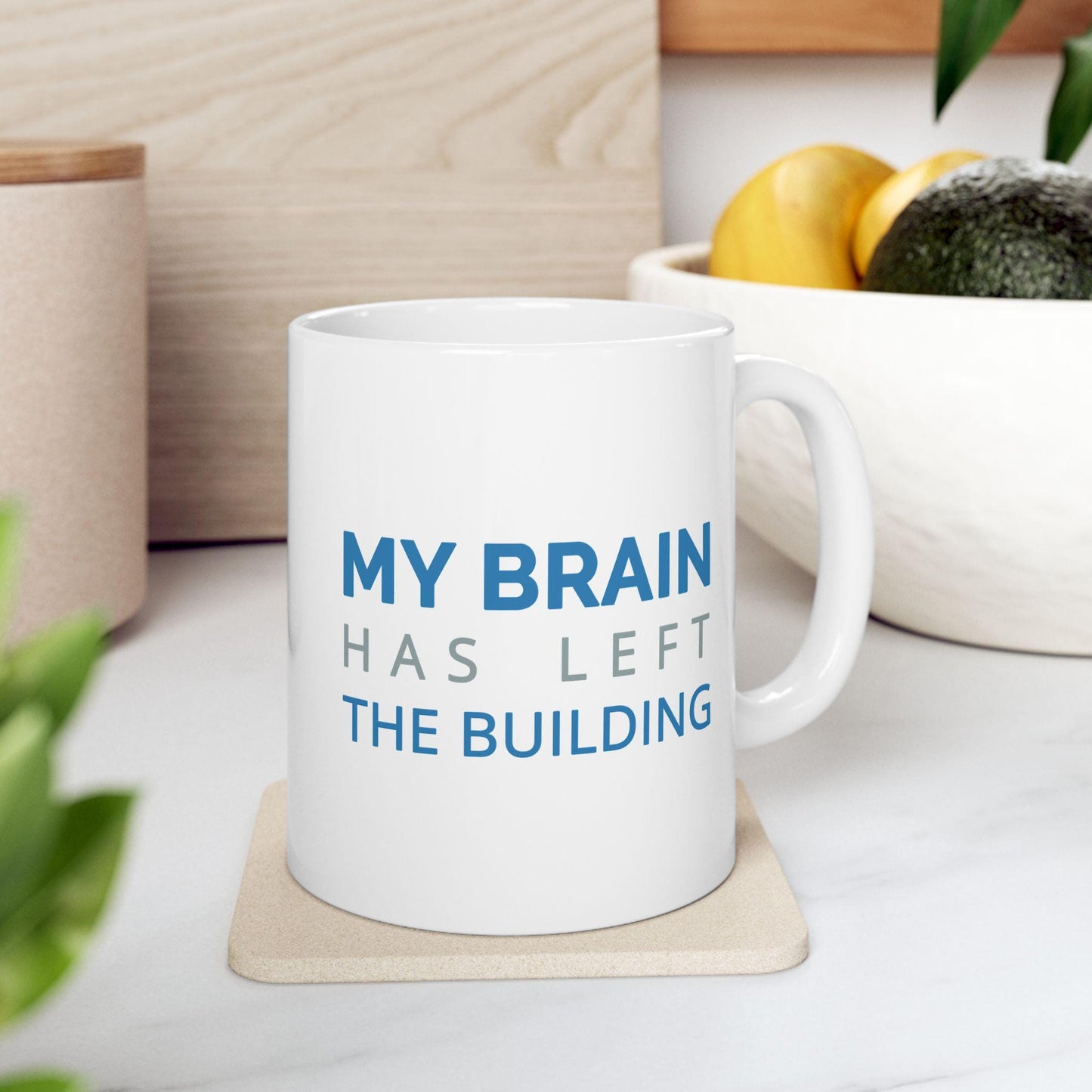 My Brain Has Left The Building Ceramic Mug, Funny Quote Tea Cup, Coffee Lover Gift, Office Mug, Coffee Addict Gift, Sarcastic Quote Mug
